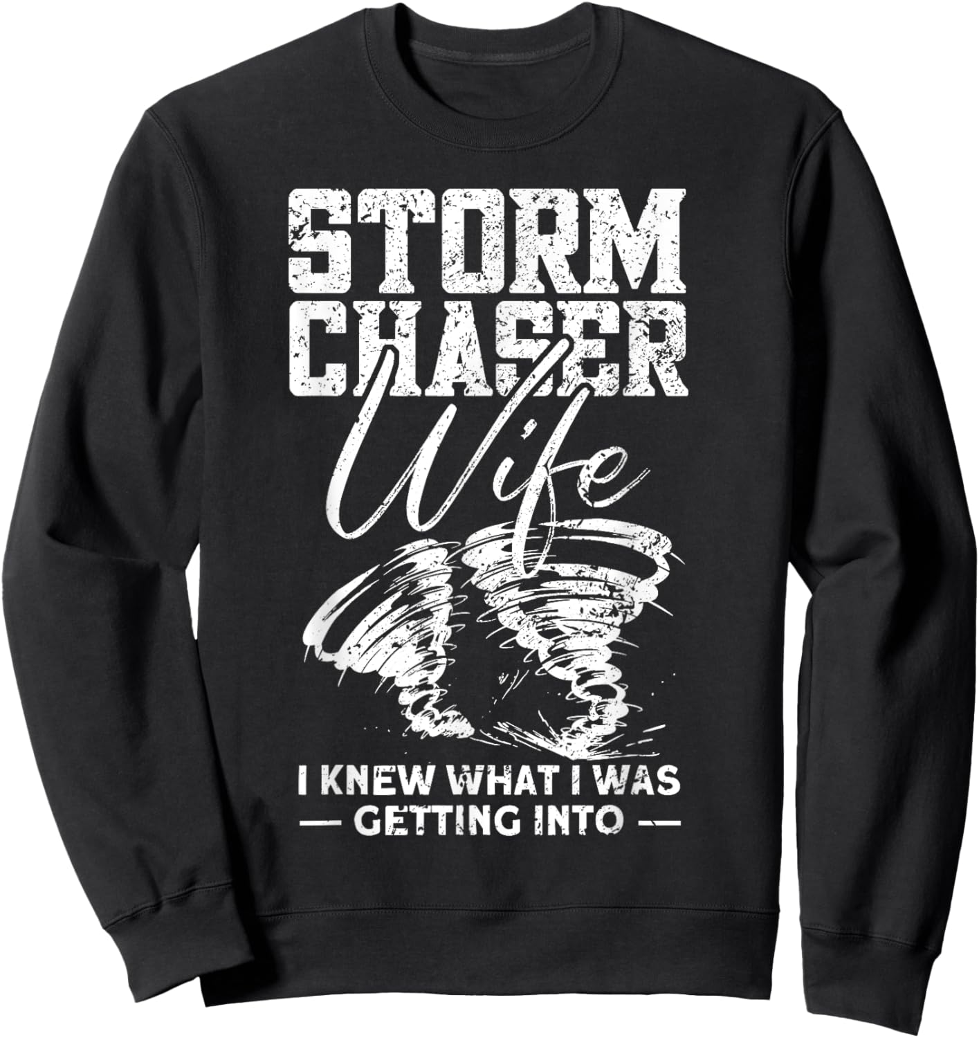 Storm Chaser Wife - Funny Tornado Chaser Storm Chaser Sweatshirt - Sweatshirt | Black