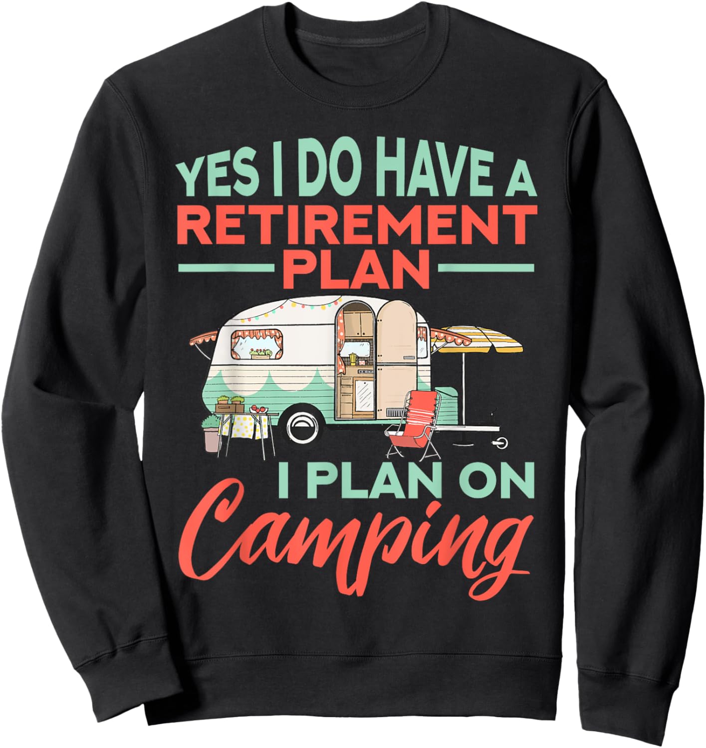 Yes I do have a retirement plan - retirement camping Sweatshirt - Sweatshirt | Black