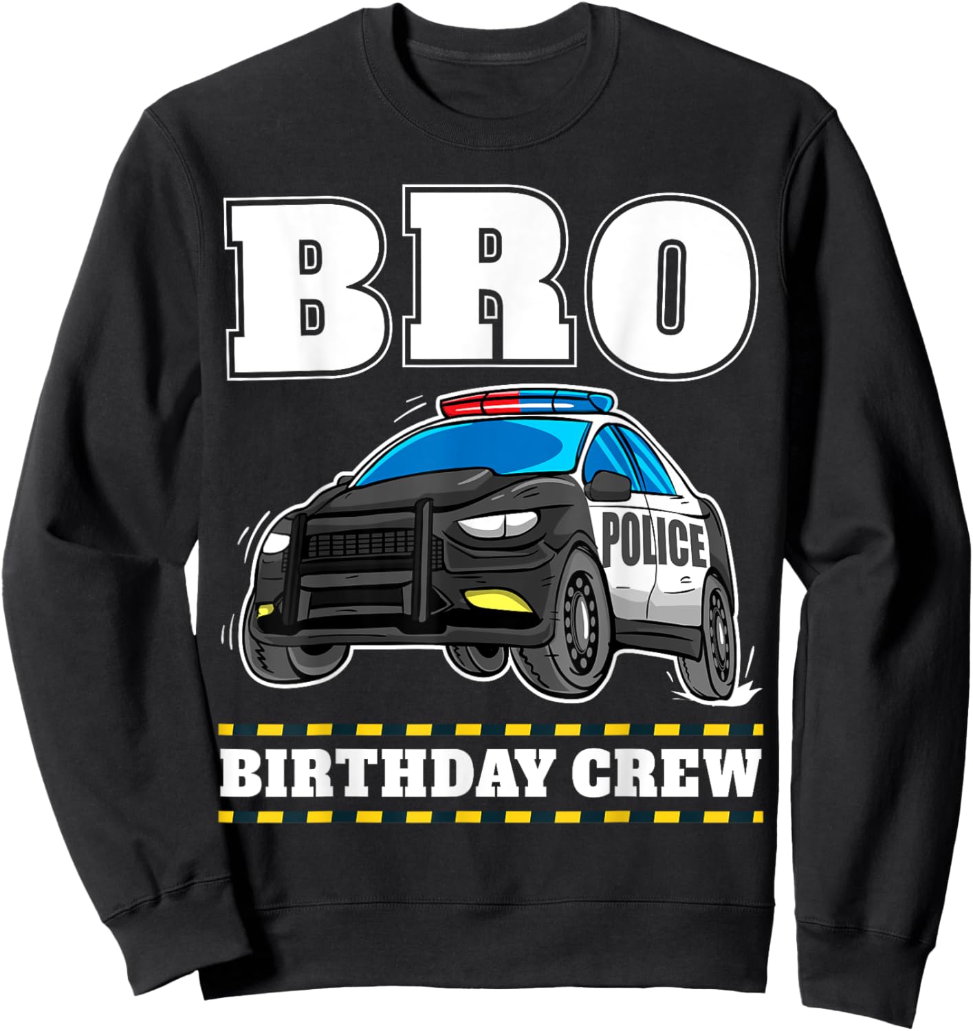 Bro Birthday Crew Police Car Policeman Officer Brother Sweatshirt - Sweatshirt | Black