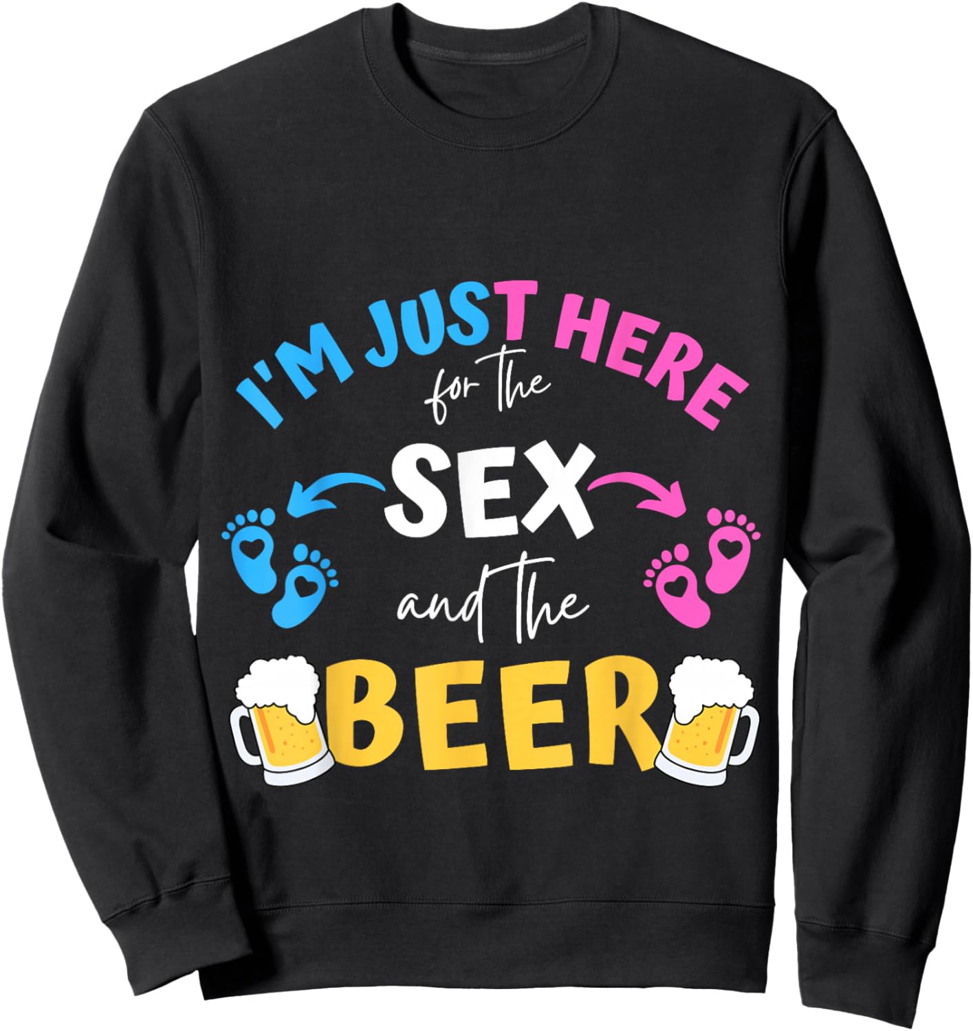 I'm Just Here For The Sex And The Beer Family Gender Reveal Sweatshirt - Sweatshirt | Black