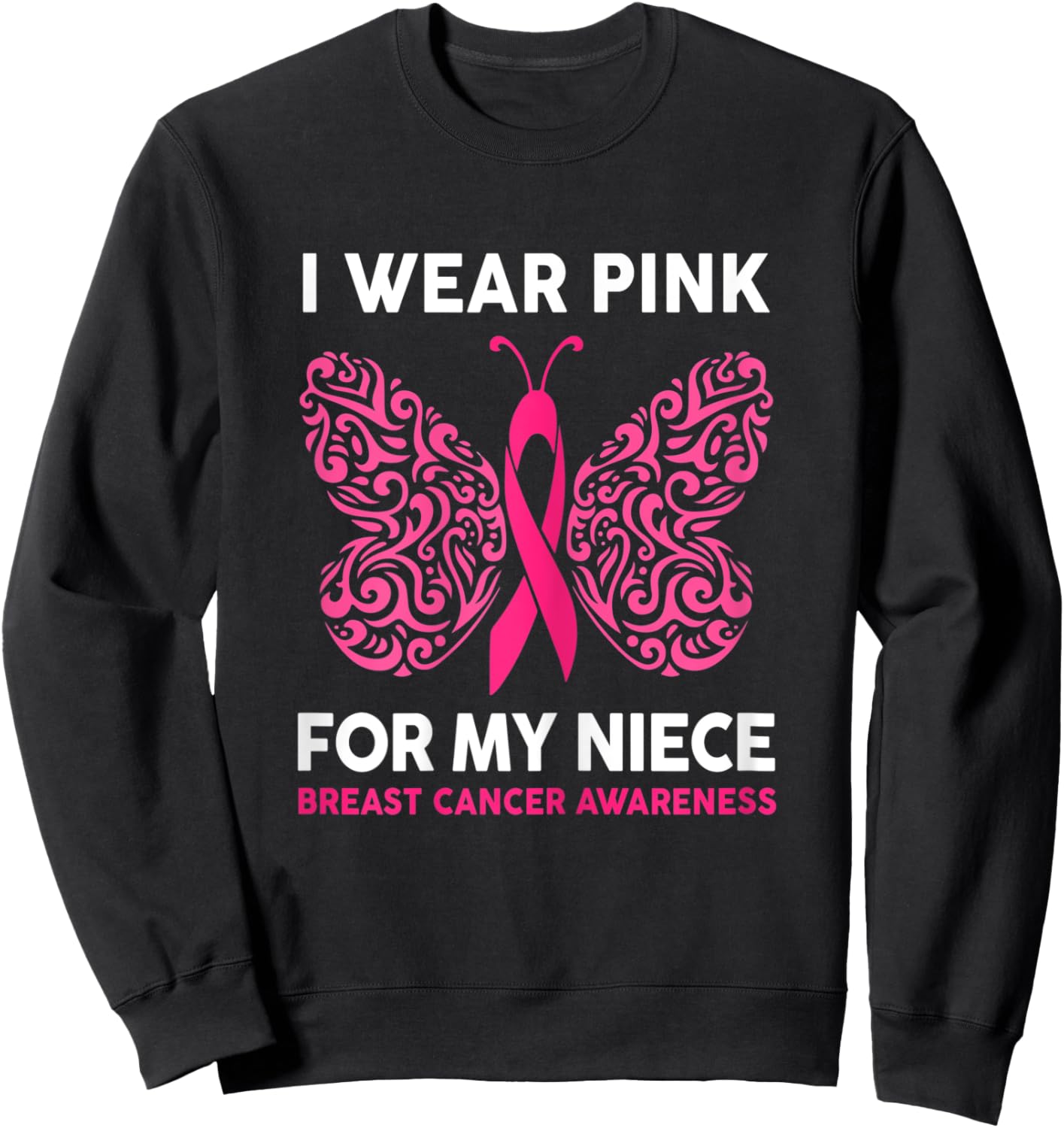 I Wear Pink For My Niece Breast Cancer Awareness Sweatshirt - Sweatshirt | Black
