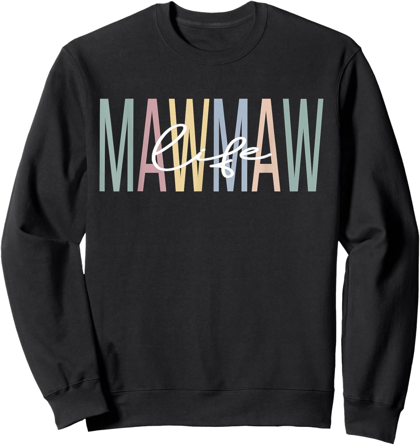 Mawmaw Life Mawmaw Grandma Mawmaw Grandmother Sweatshirt - Sweatshirt | Black