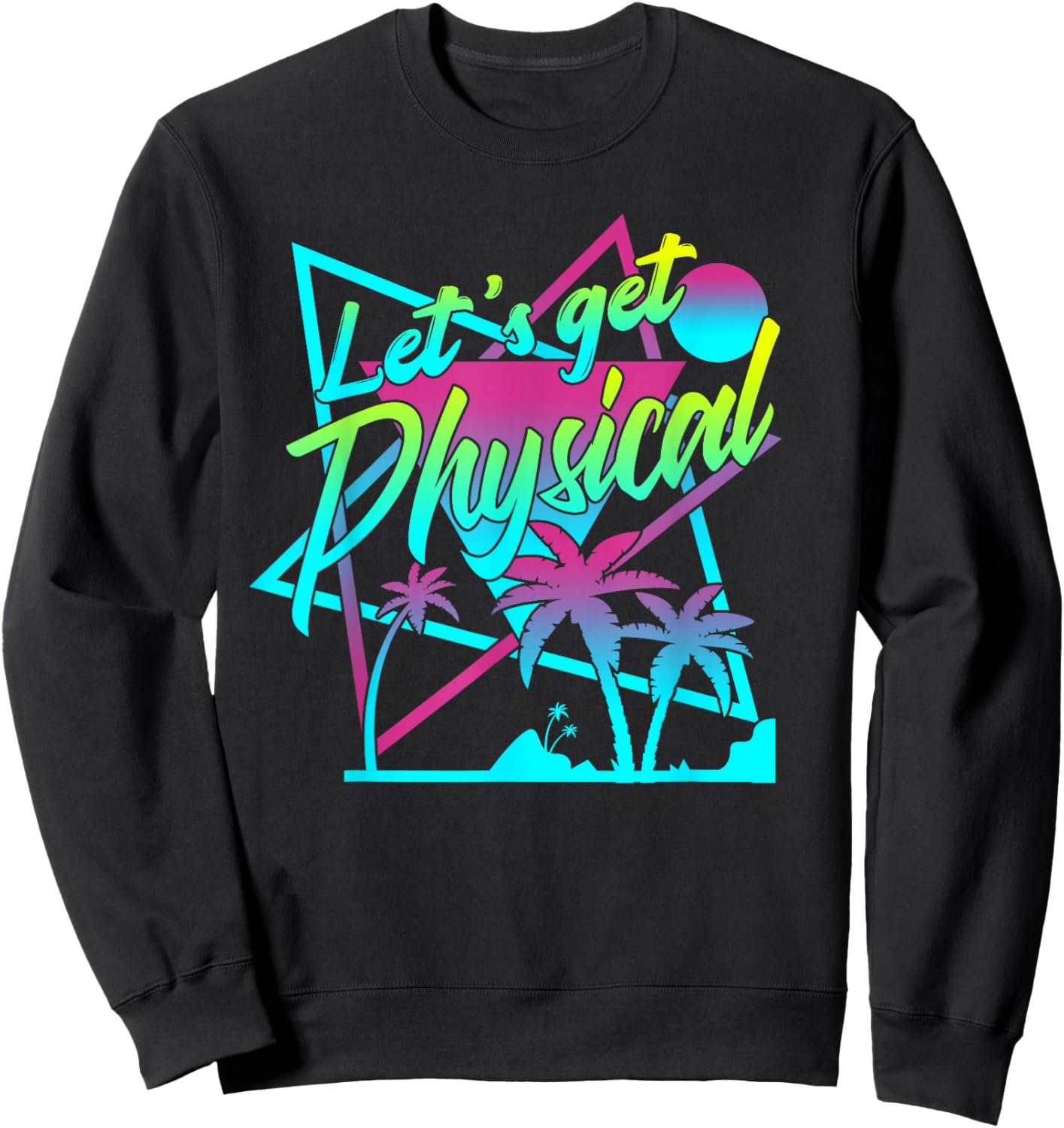 Lets Get Physical - Gym Fitness 80's Workout Sweatshirt - Sweatshirt | Black