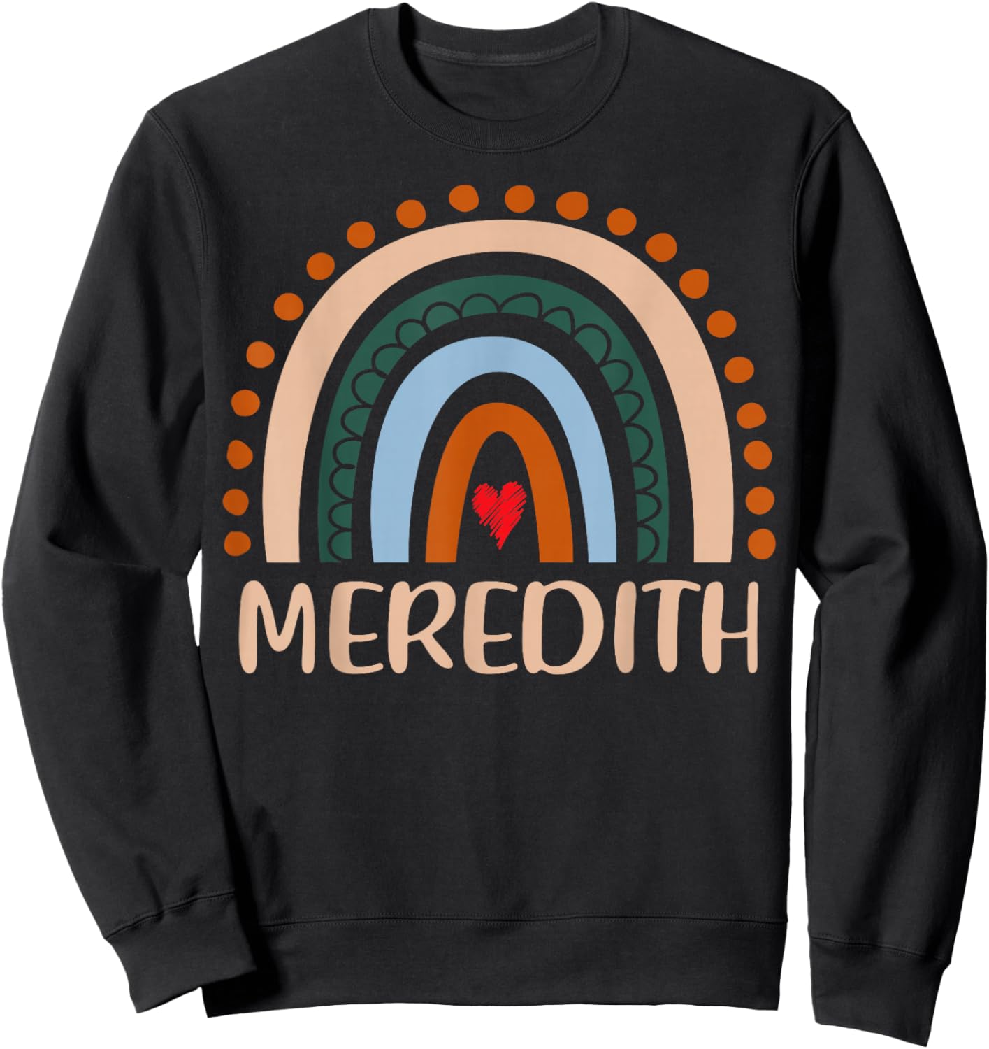 Meredith Name Personalized Funny Women Rainbow Meredith Sweatshirt - Sweatshirt | Black