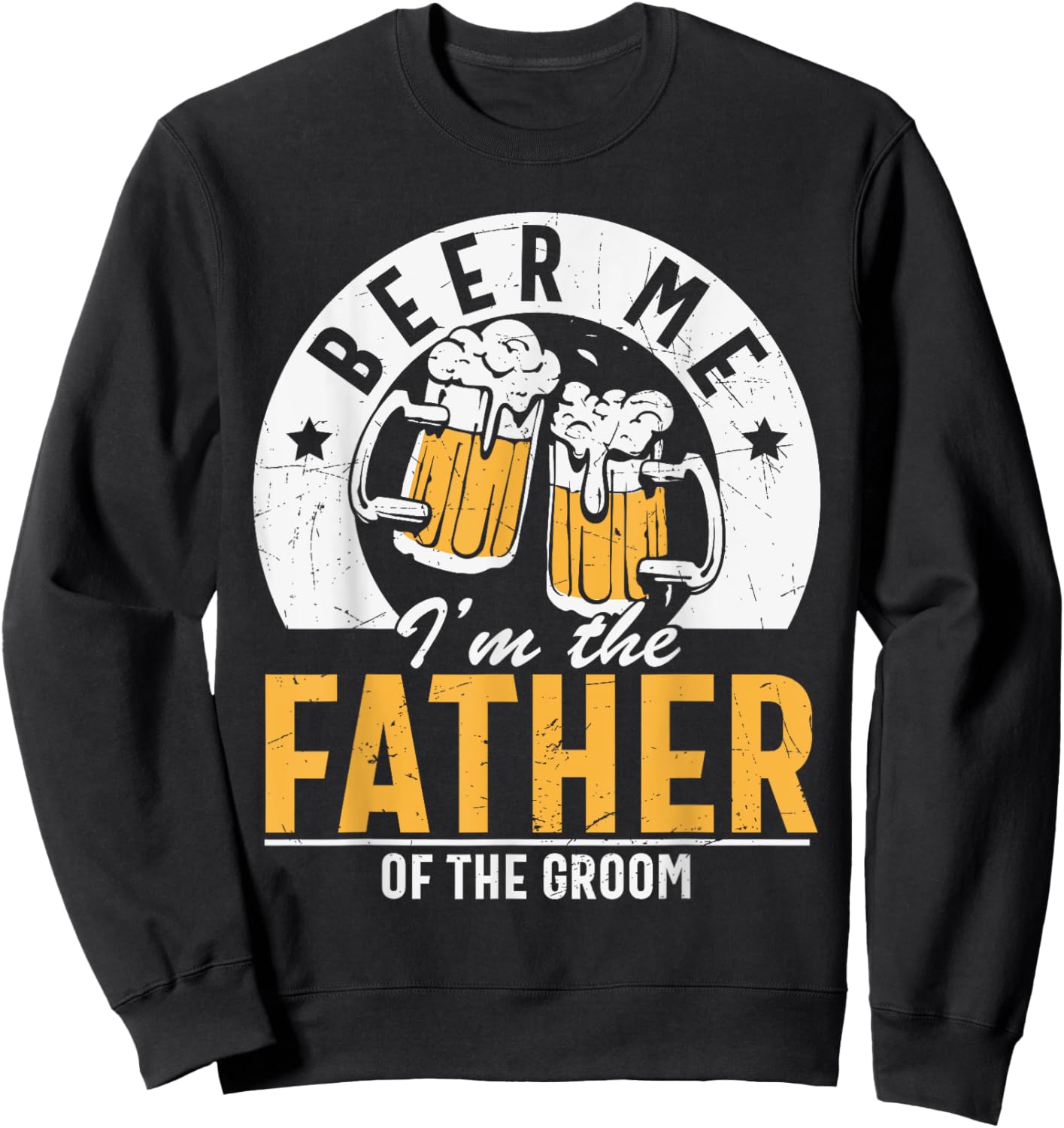Beer Me I'm The Father Of The Groom - Son Wedding Party Dad Sweatshirt - Sweatshirt | Black