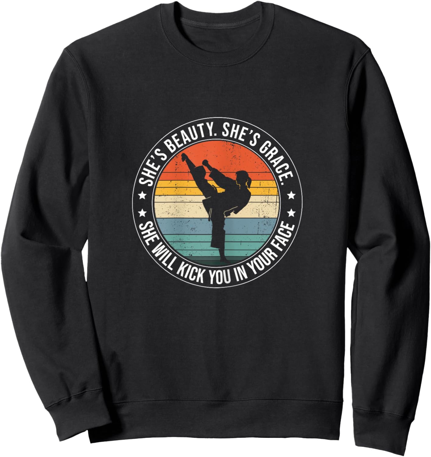 She Is Beauty She Is Grace She'll Kick You In Your Face Sweatshirt - Sweatshirt | Black