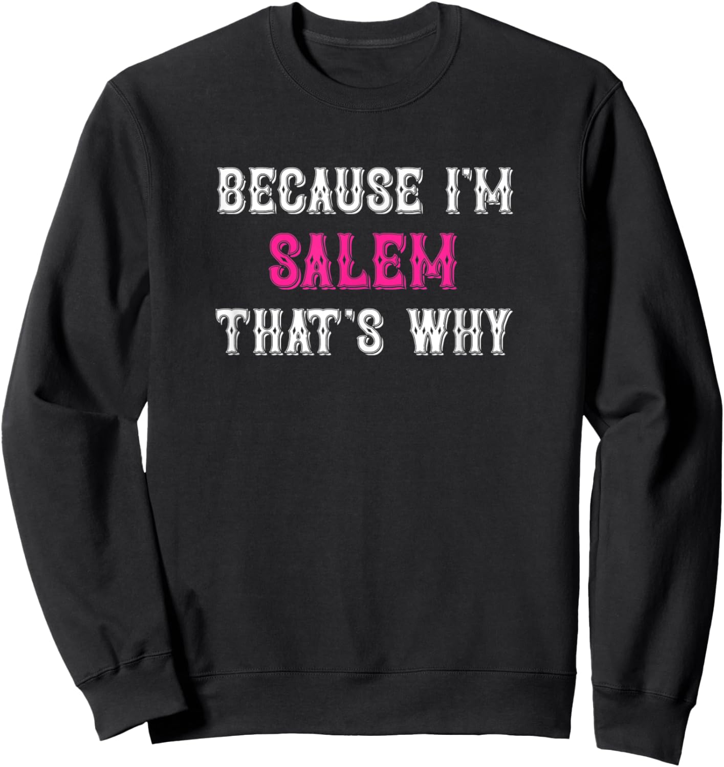 Salem / Because I'm Salem That's Why - Pink Salem Name Sweatshirt - Sweatshirt | Black