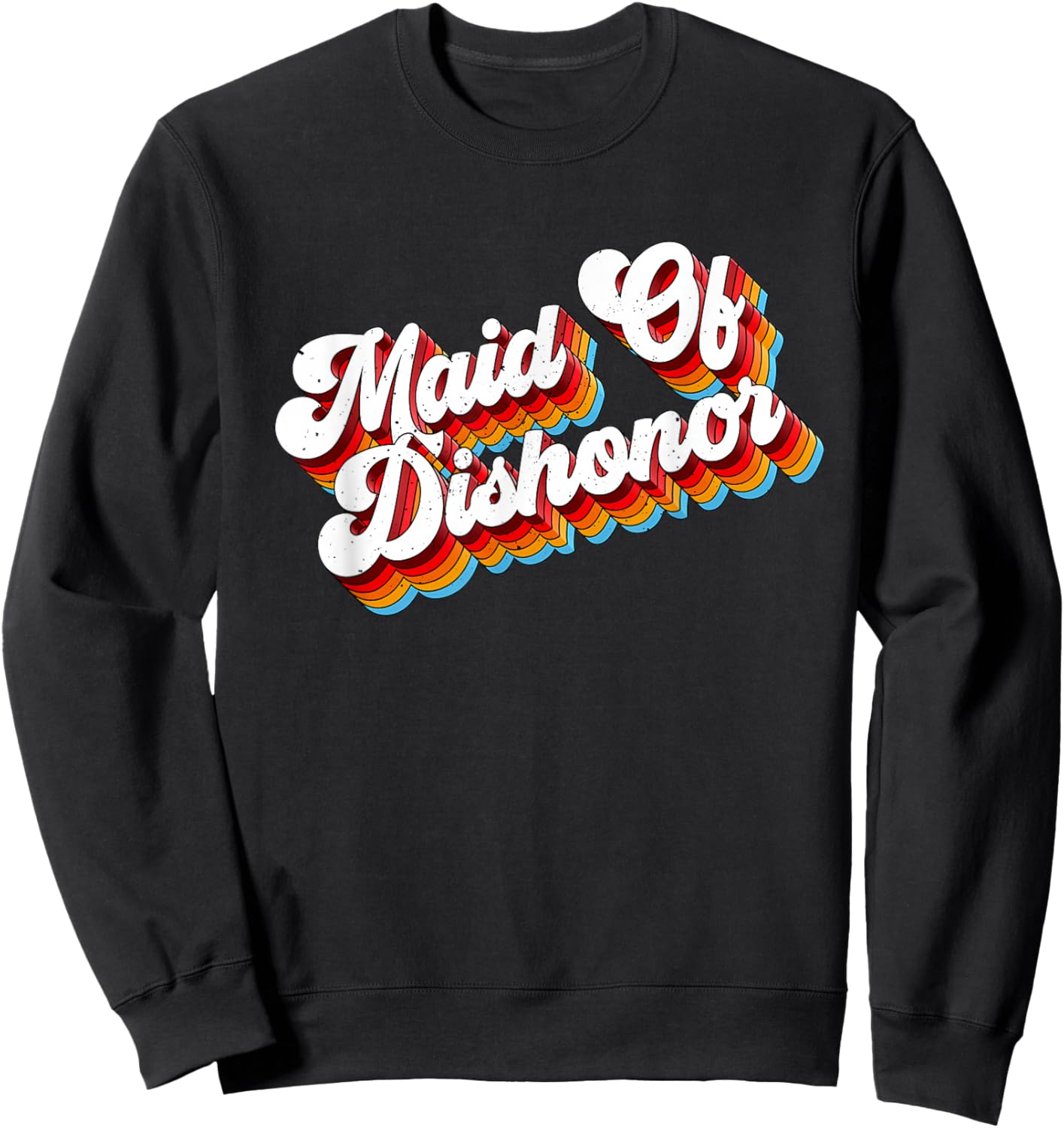Maid Of Dishonor Job Appreciation Retro Sweatshirt - Sweatshirt | Black