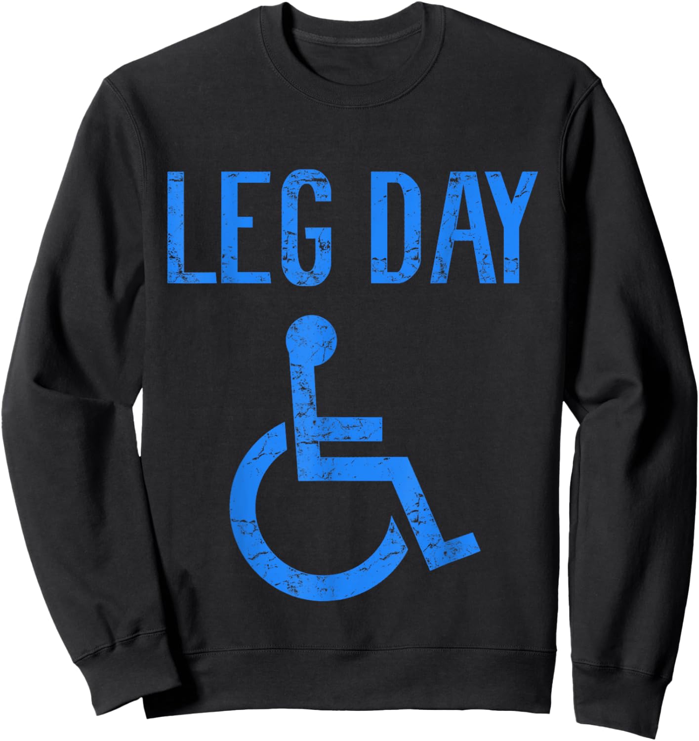 Funny Handicap Leg Day Gym Workout Bodybuilding Wheelchair Sweatshirt - Sweatshirt | Black