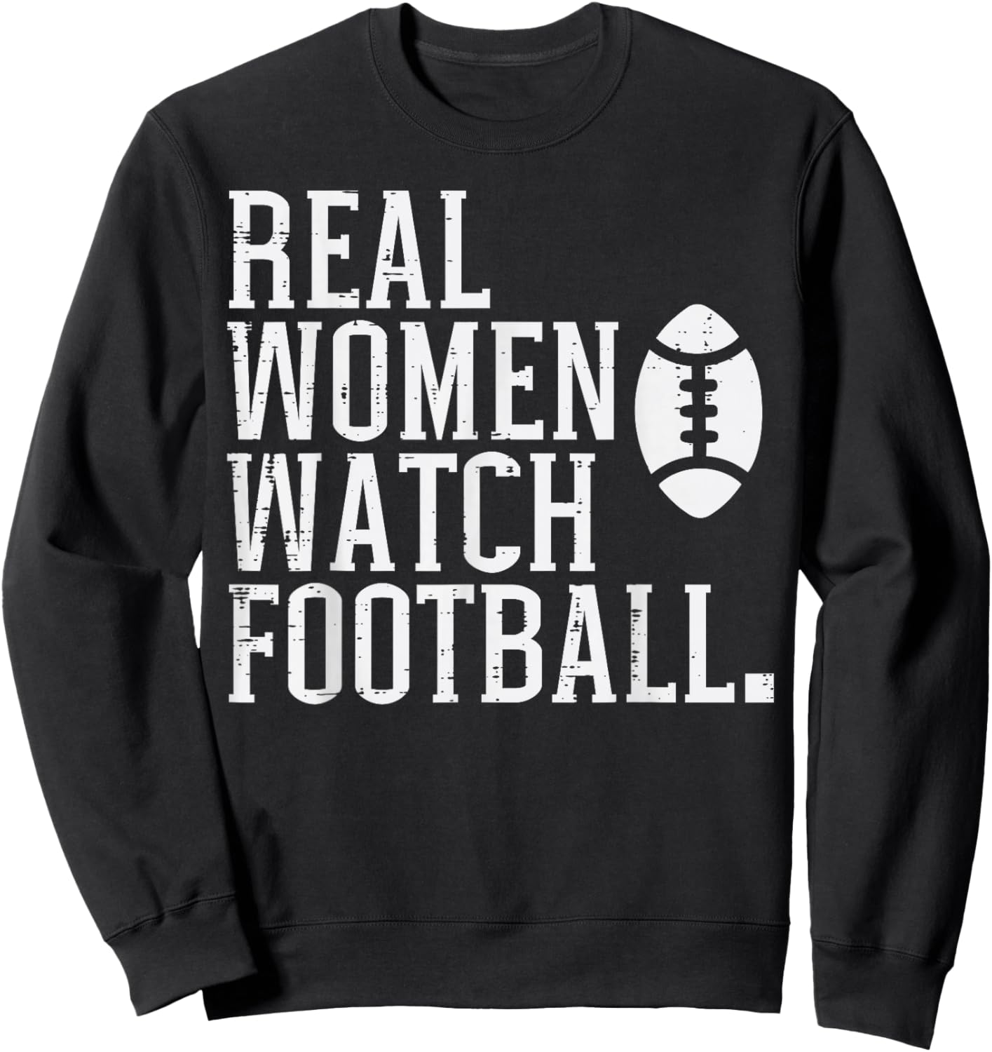 Real Women Watch American Football Sports Mom Girlfriend Sweatshirt - Sweatshirt | Black