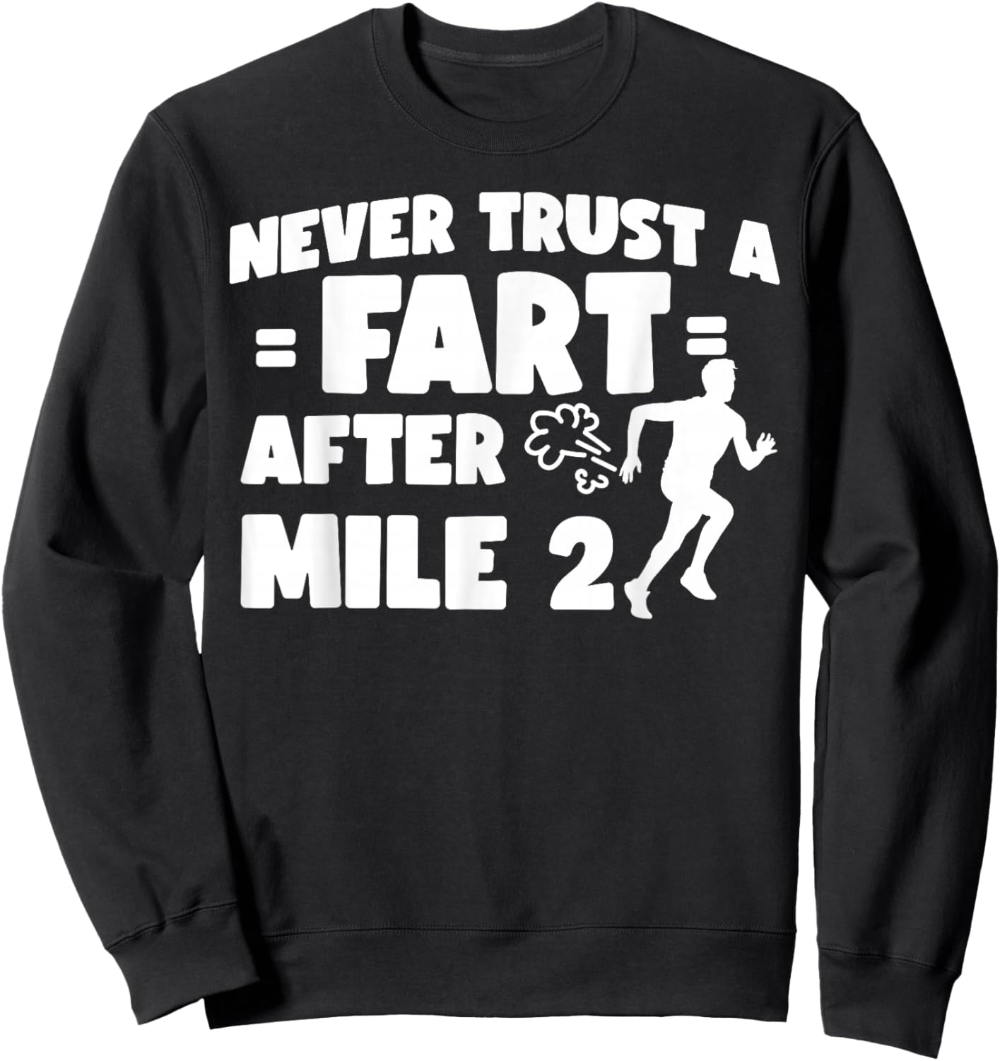 Running Runner Half Marathon Never Trust A Fart After Mile 2 Sweatshirt - Sweatshirt | Black