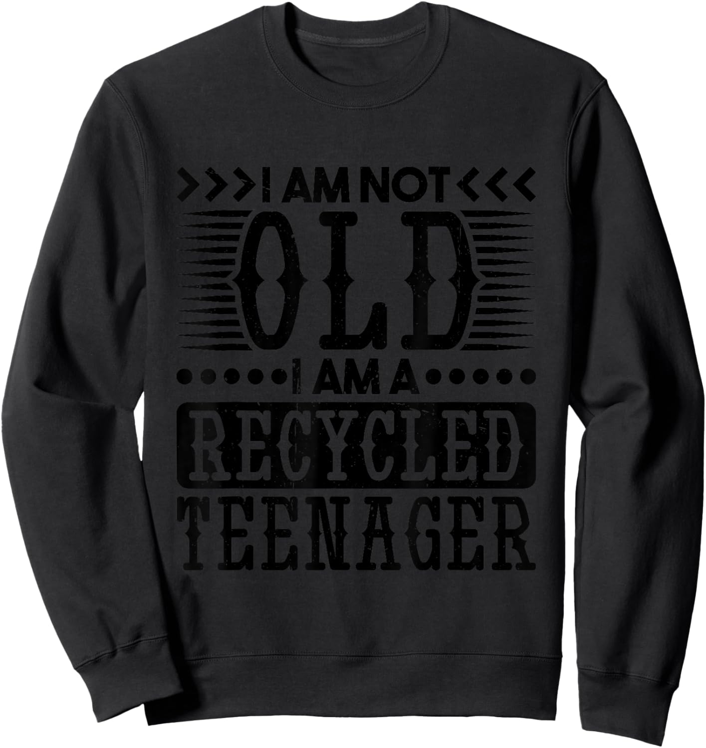 I Am Not Old I Am A Recycled Teenager, Old Man and Women Sweatshirt - Sweatshirt | Black