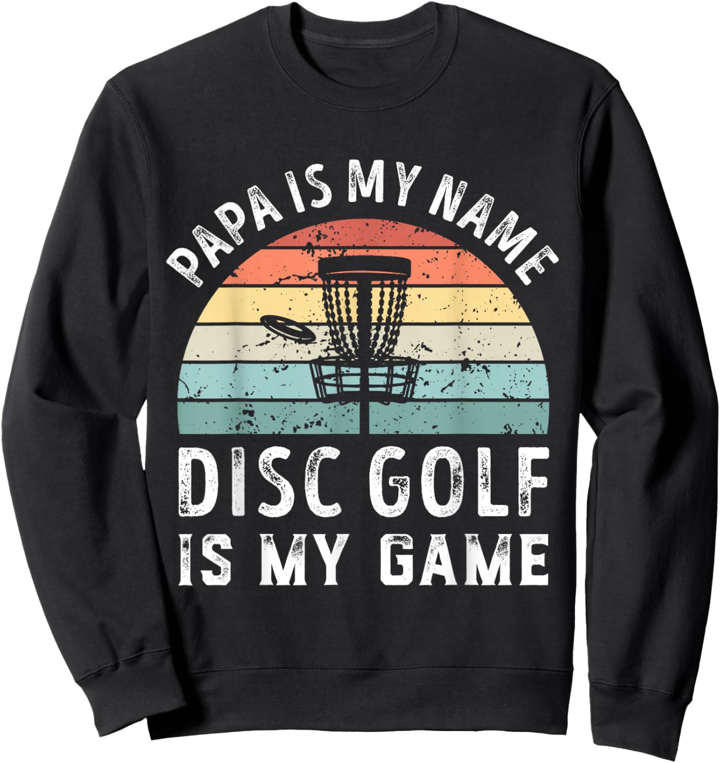 Funny Retro Papa Disc Golf is my Game Father's Day Dad Sweatshirt - Sweatshirt | Black