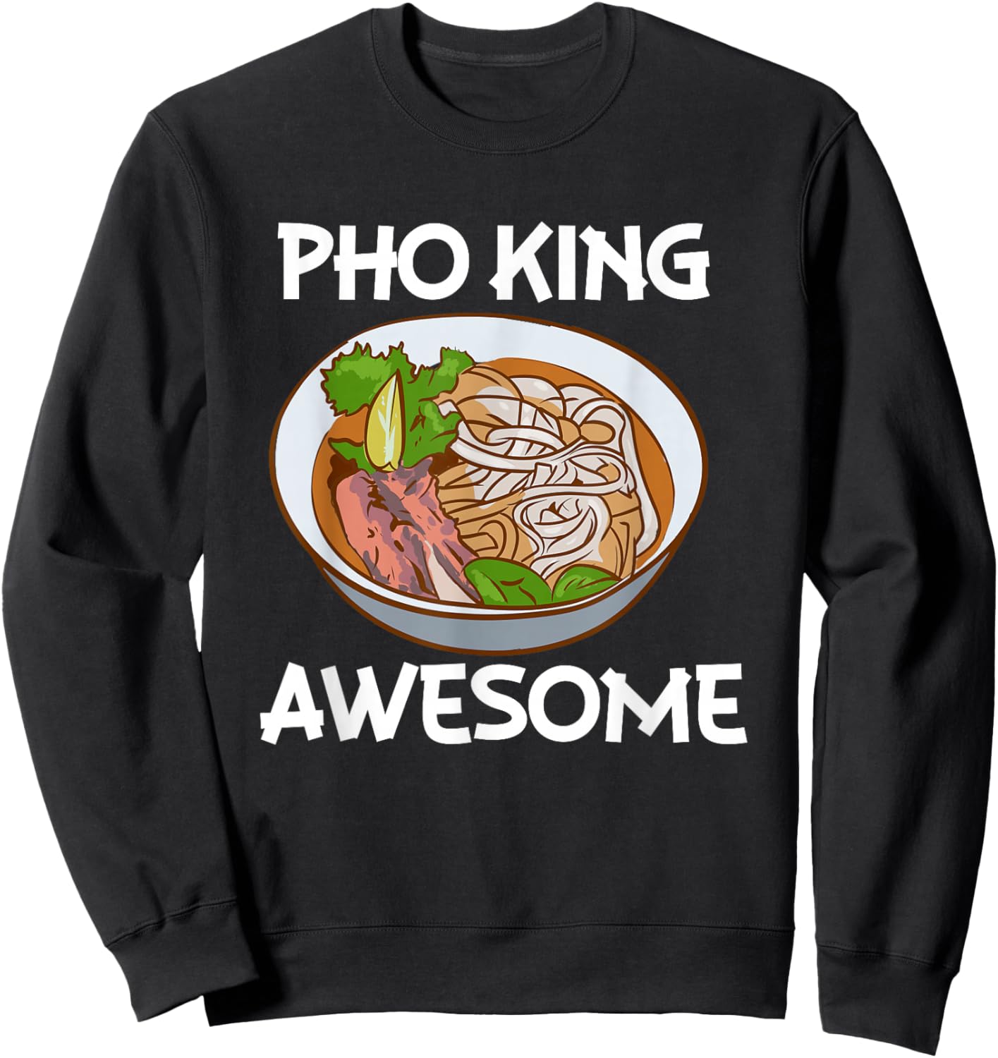Pho King Awesome, Pho Noodle Soup, Vietnamese Sweatshirt - Sweatshirt | Black