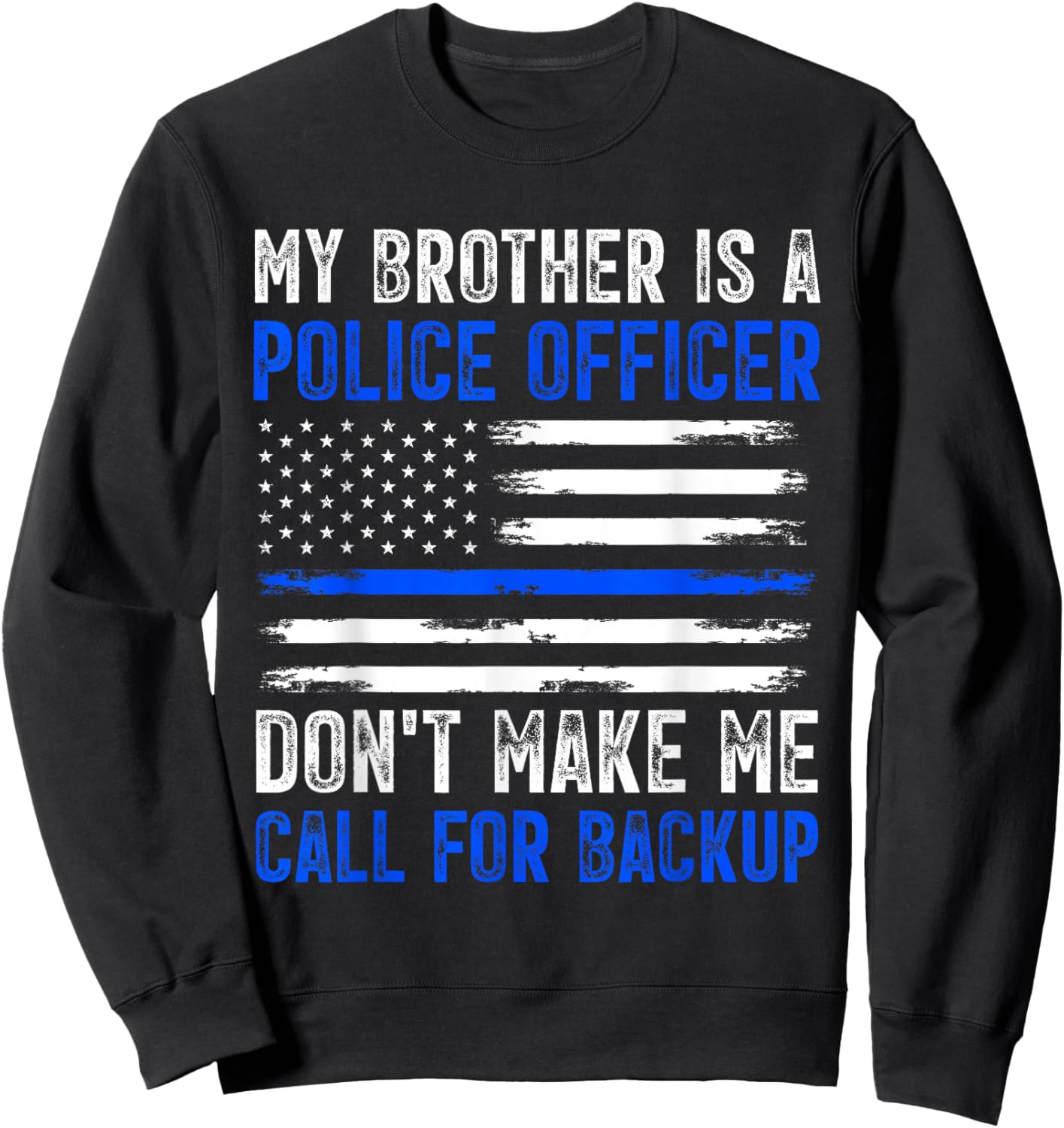 My Brother Is A Police Officer Sweatshirt - Sweatshirt | Black