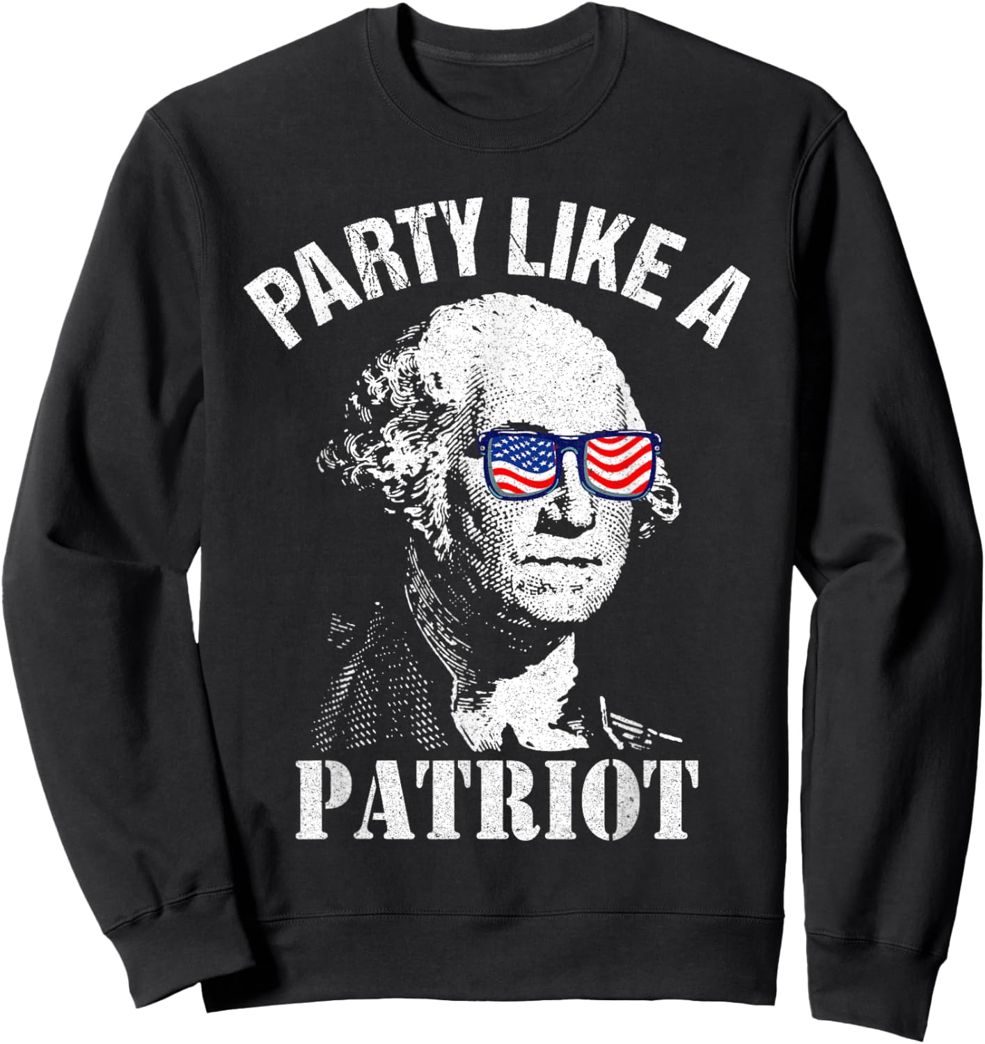 Party Like A Patriot Washington USA Flag Funny 4th of July Sweatshirt - Sweatshirt | Black