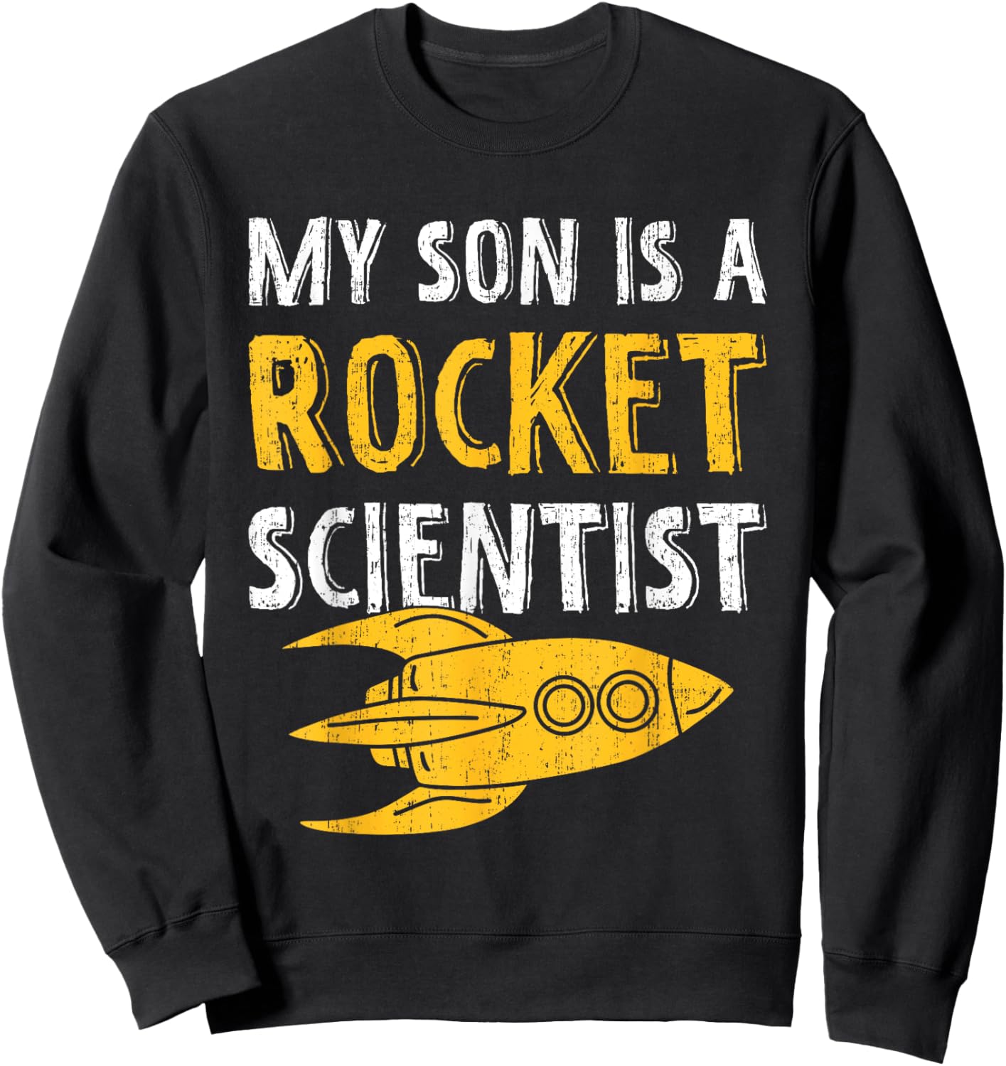 My Son Is A Rocket Scientist - Rocket Aerospace Expert Sweatshirt - Sweatshirt | Black