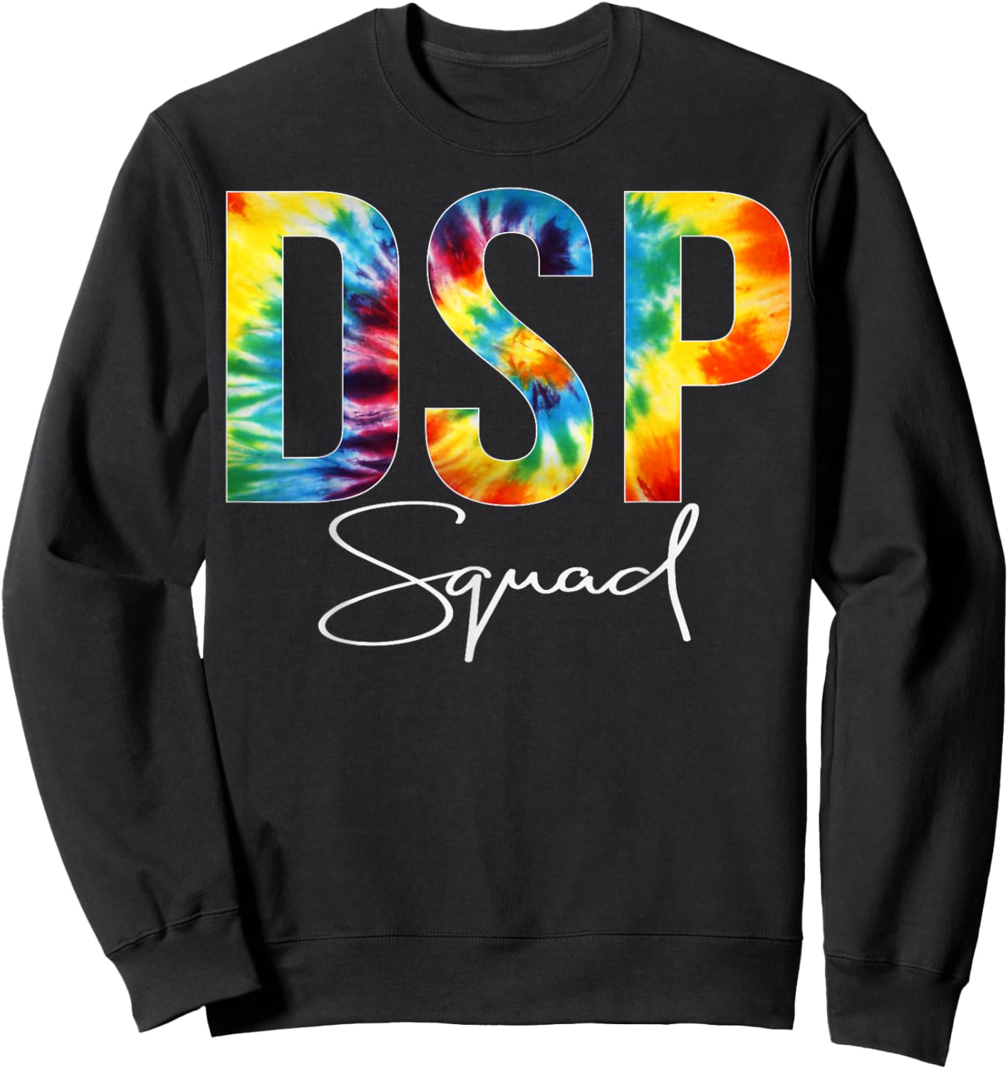 DSP Squad Appreciation Day Tie Dye For Work Sweatshirt - Sweatshirt | Black