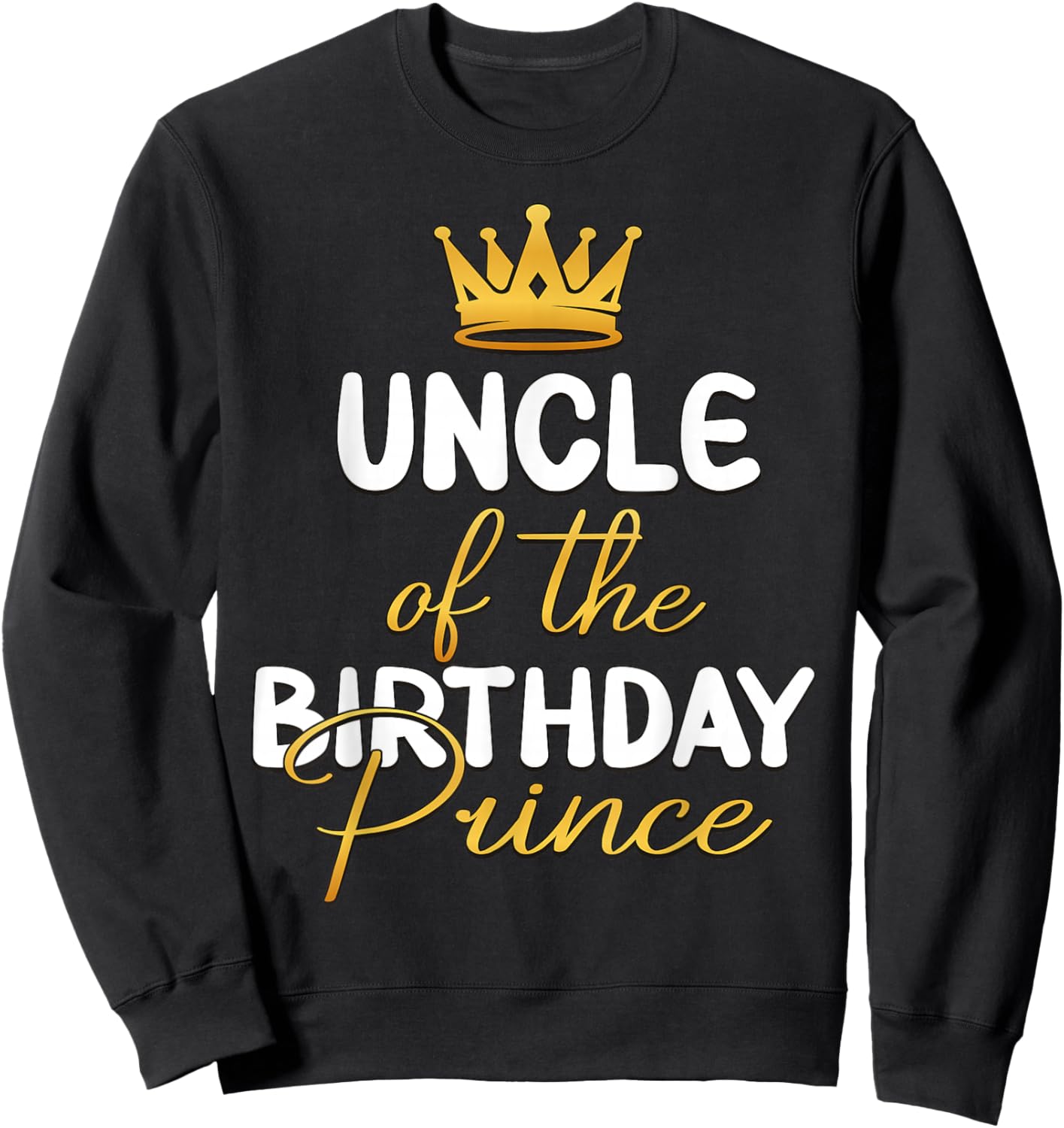 Uncle Of The Birthday Prince Boy Bday Party Idea Sweatshirt - Sweatshirt | Black