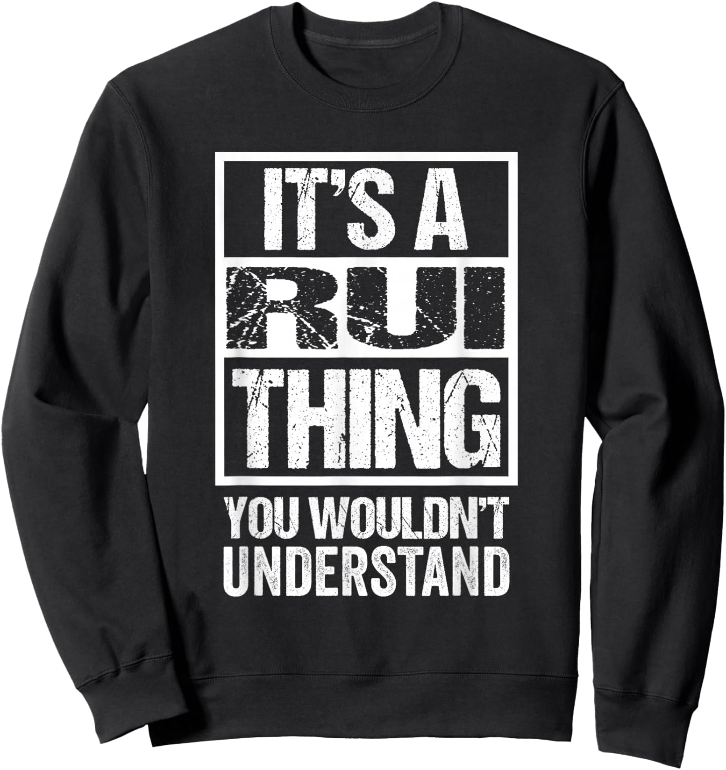 It's A Rui Thing You Wouldn't Understand First Name Sweatshirt - Sweatshirt | Black