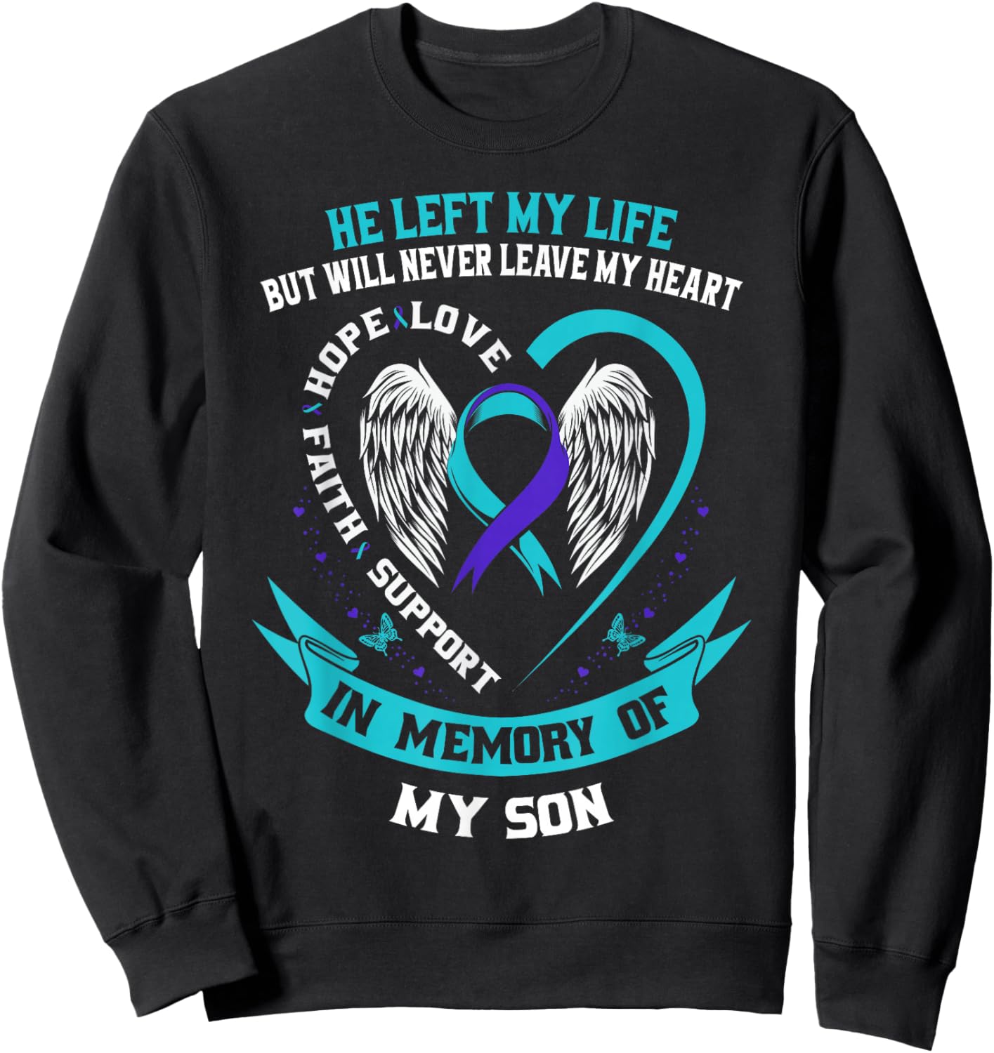 Teal and Purple Suicide Awareness Ribbon In Memory of my Son Sweatshirt - Sweatshirt | Black
