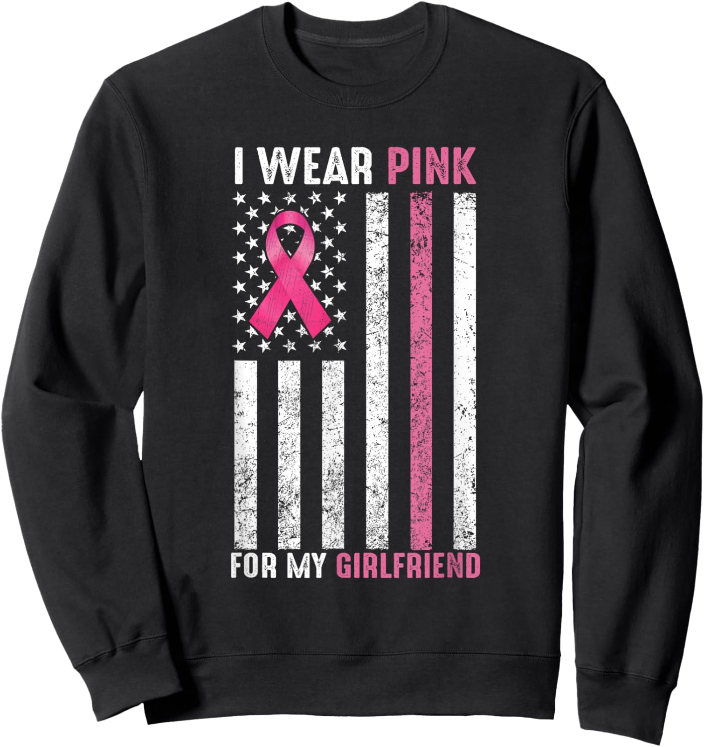 I Wear Pink For My Girlfriend Pink Breast Cancer Awareness Sweatshirt - Sweatshirt | Black
