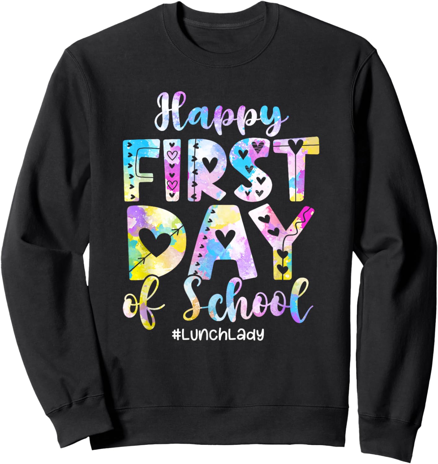 Tie Dye Lunch Lady Happy First Day Back To School Sweatshirt - Sweatshirt | Black