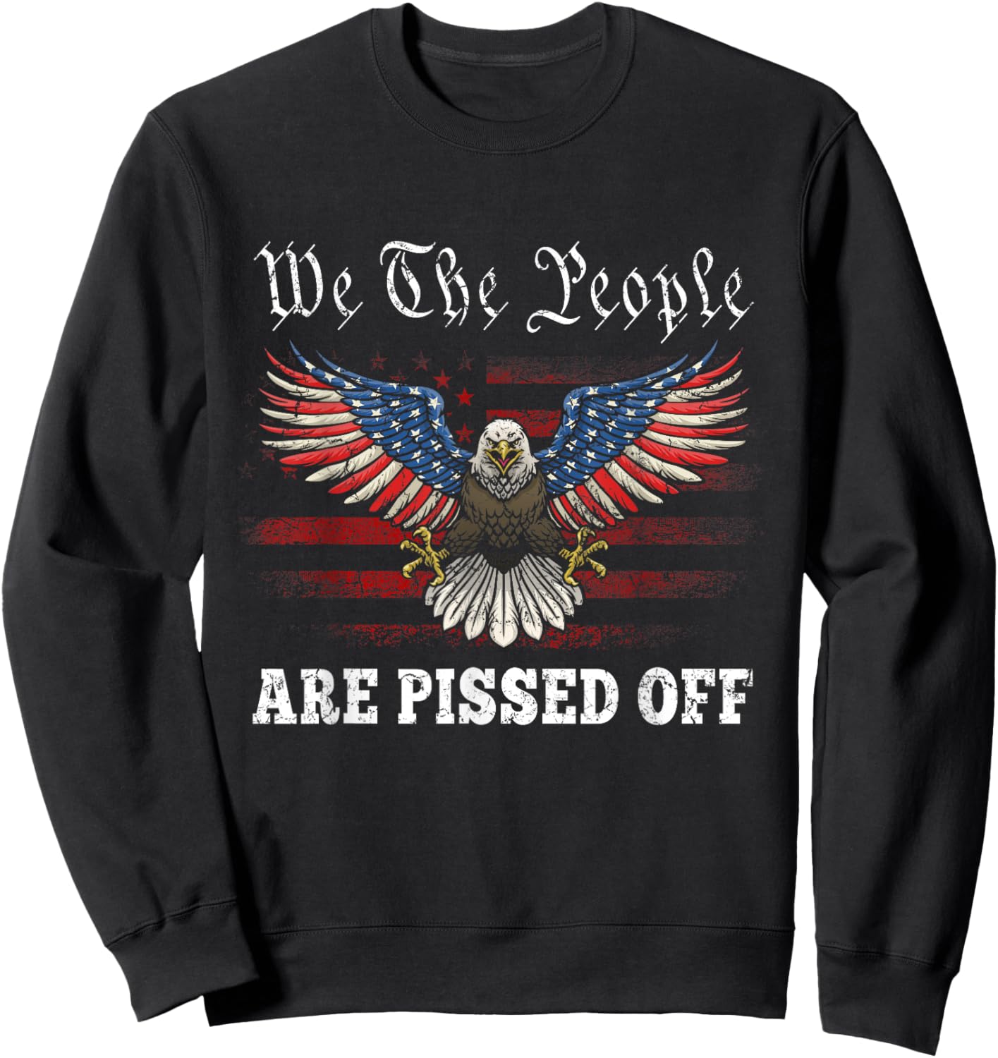 American Eagle We The People Are Pissed Off US Flag Vintage Sweatshirt - Sweatshirt | Black