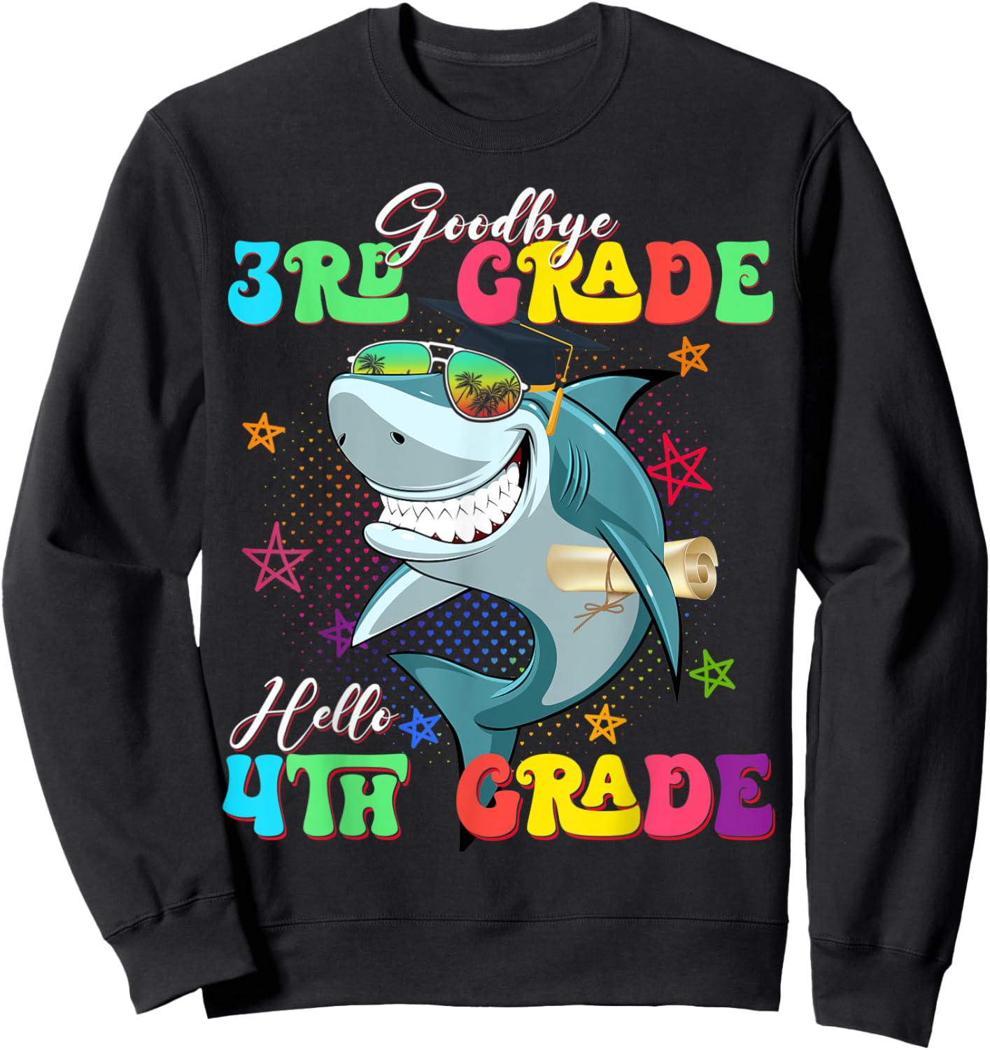 Funny Shark Goodbye 3rd Grade Graduation Hello 4th Grade Sweatshirt - Sweatshirt | Black