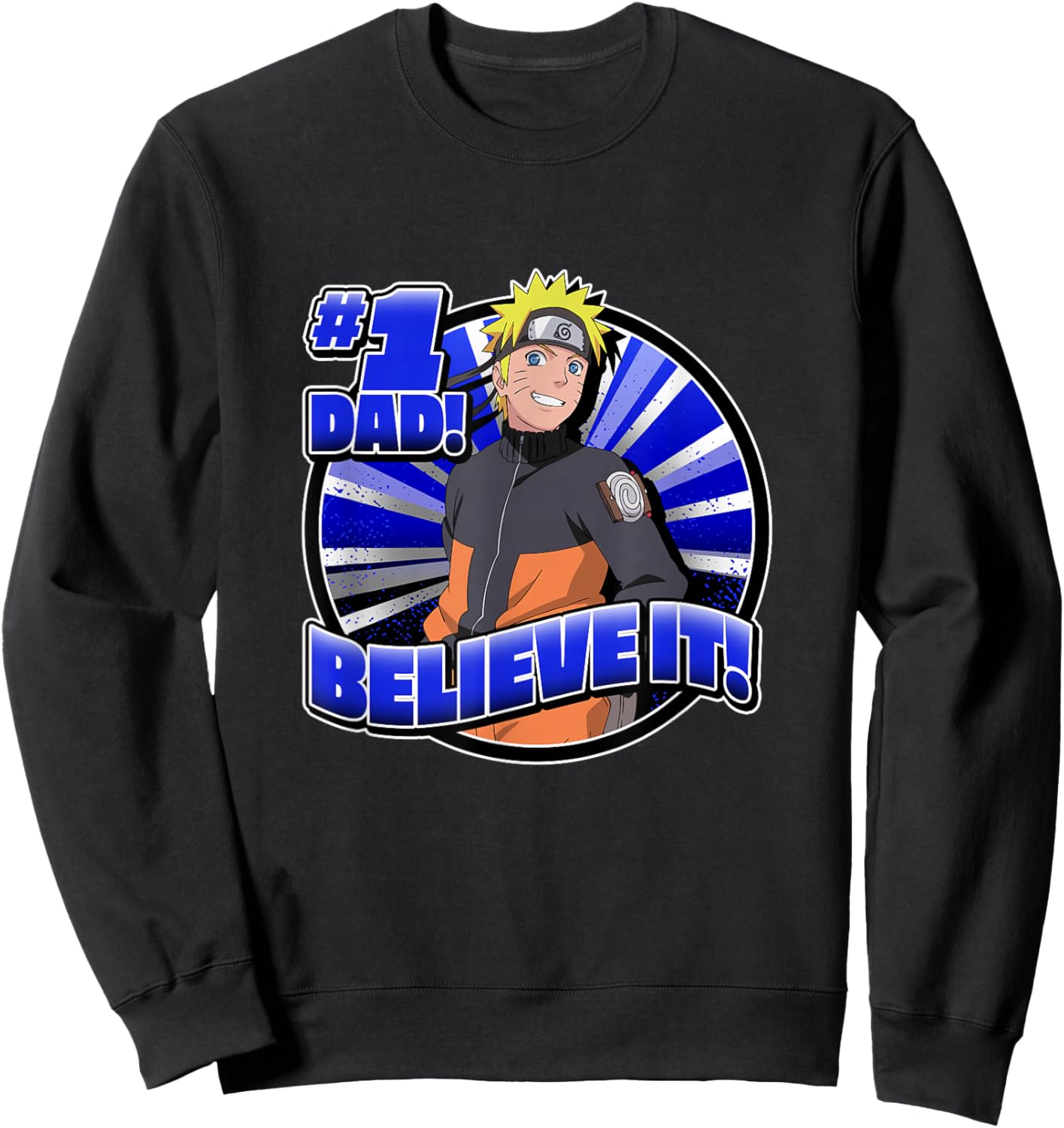 Naruto Shippuden #1 Dad Believe It! Father's Day Anime Sweatshirt - Sweatshirt | Black