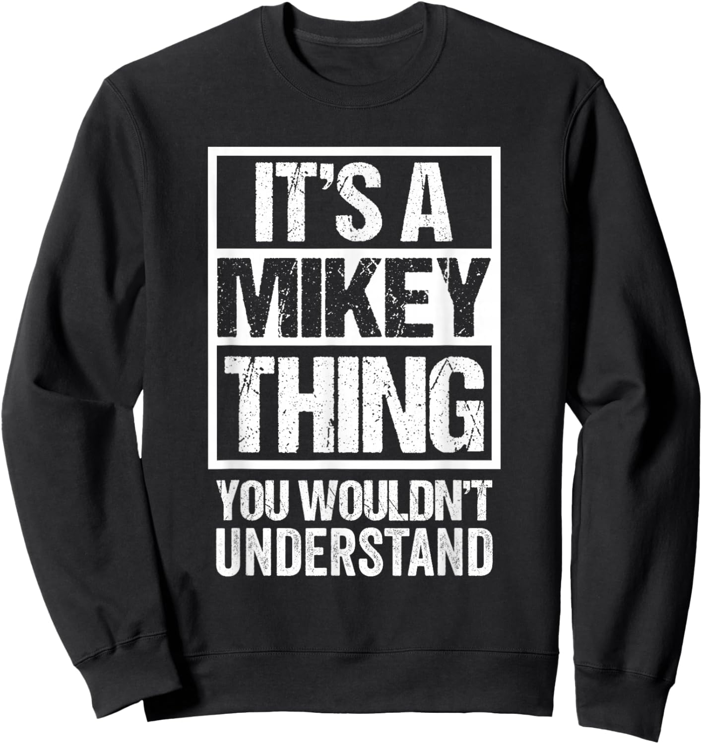 It's A Mikey Thing You Wouldn't Understand Sweatshirt - Sweatshirt | Black