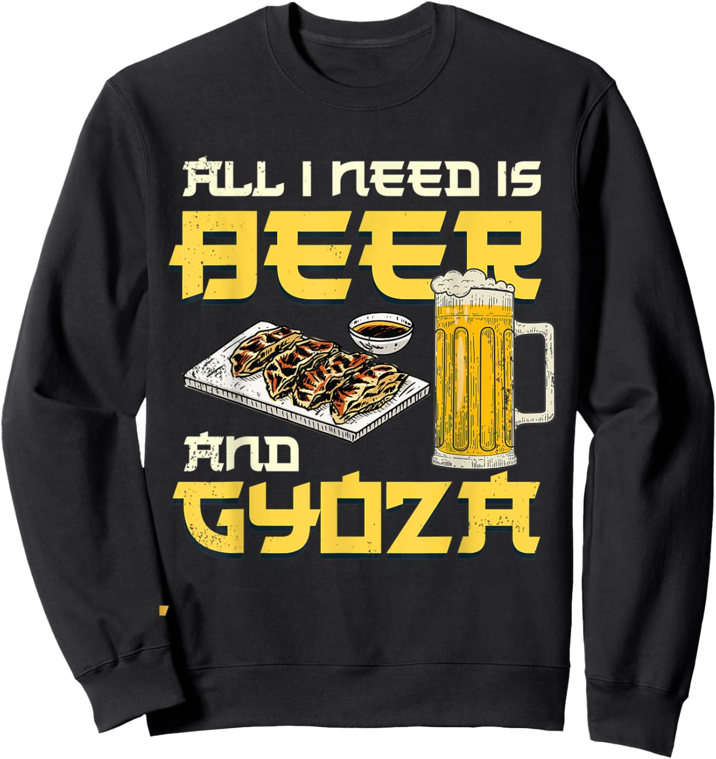I Need Is Beer And Gyoza Japanese Gyoza Sweatshirt - Sweatshirt | Black
