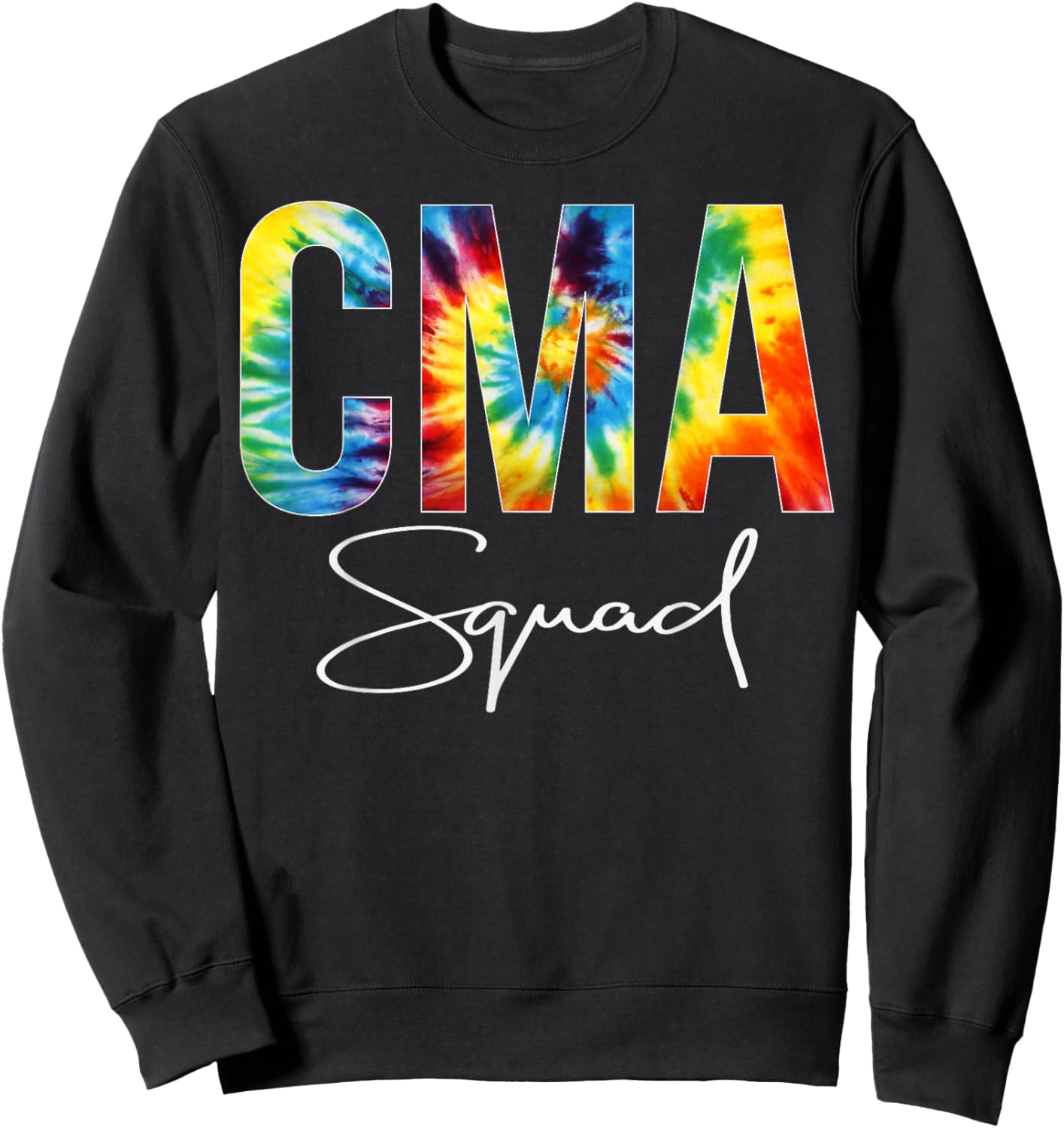 CMA Squad Appreciation Day Tie Dye For Work Sweatshirt - Sweatshirt | Black