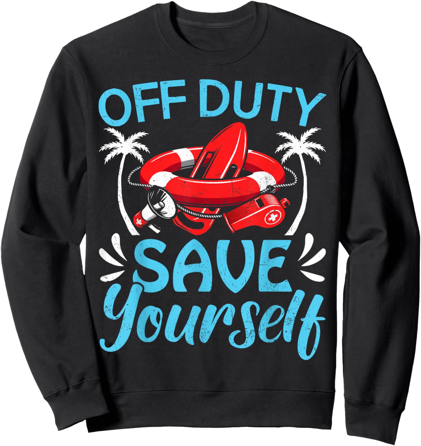 Funny Beach Summer Costume Lifeguards Off Duty Save Yourself Men Women Sweatshirt - Sweatshirt | Black
