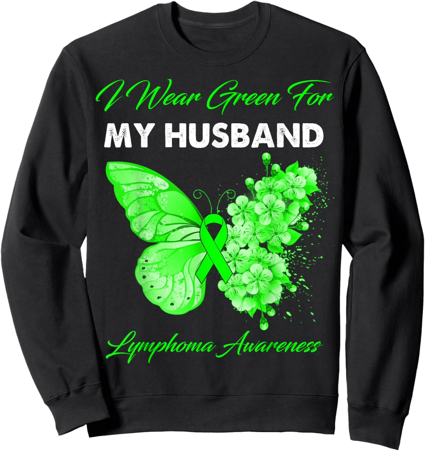 Butterfly I Wear Green For My Husband Lymphoma Awareness Sweatshirt - Sweatshirt | Black
