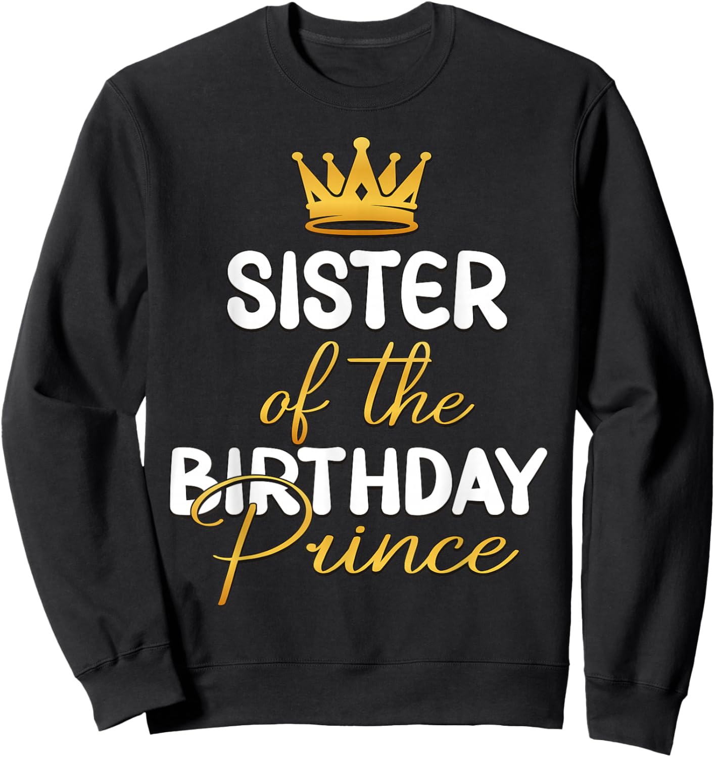 Sister Of The Birthday Prince Boy Bday Party Idea Sweatshirt - Sweatshirt | Black