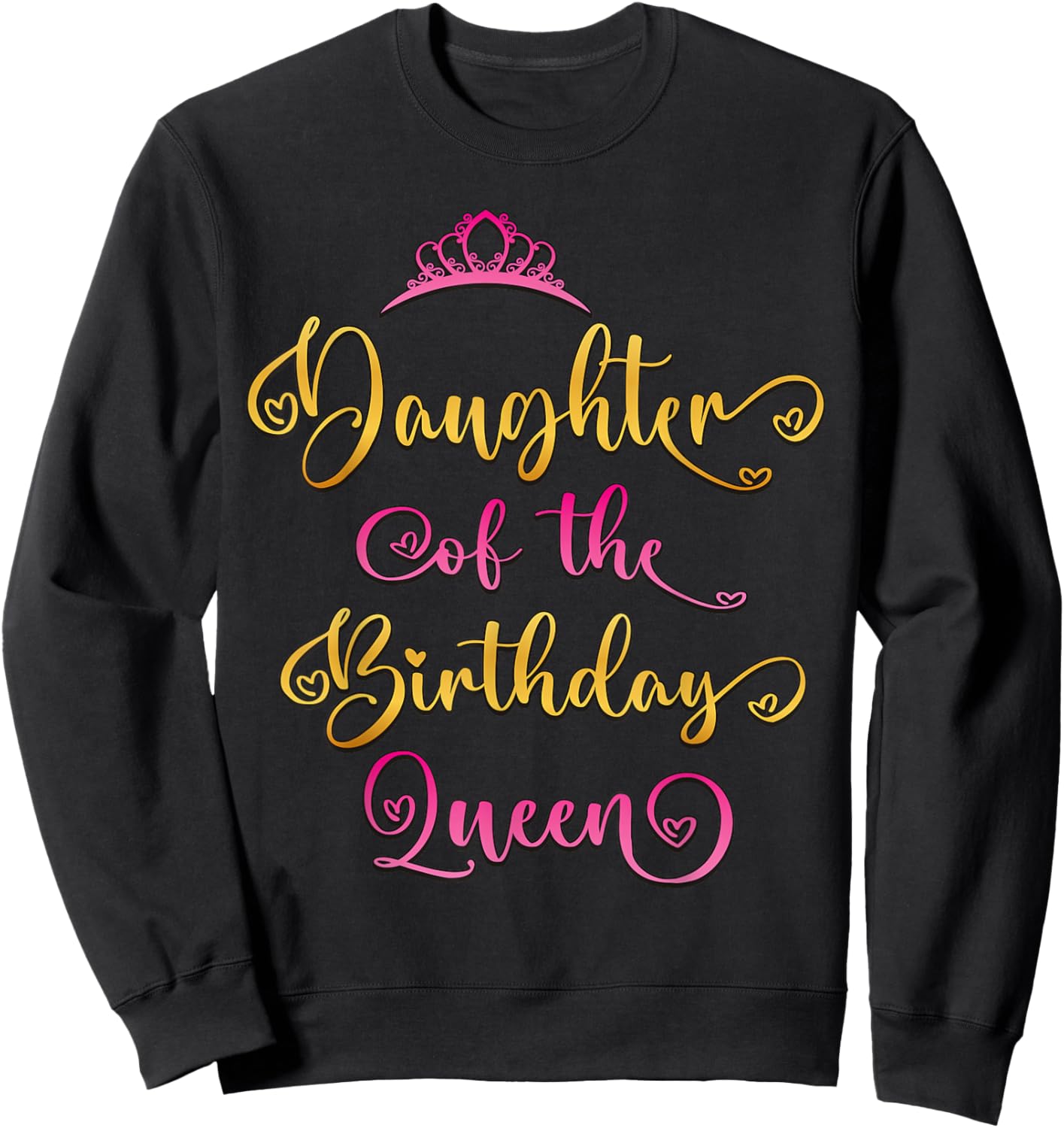 Daughter of The Birthday Queen Bday Party Sweatshirt - Sweatshirt | Black
