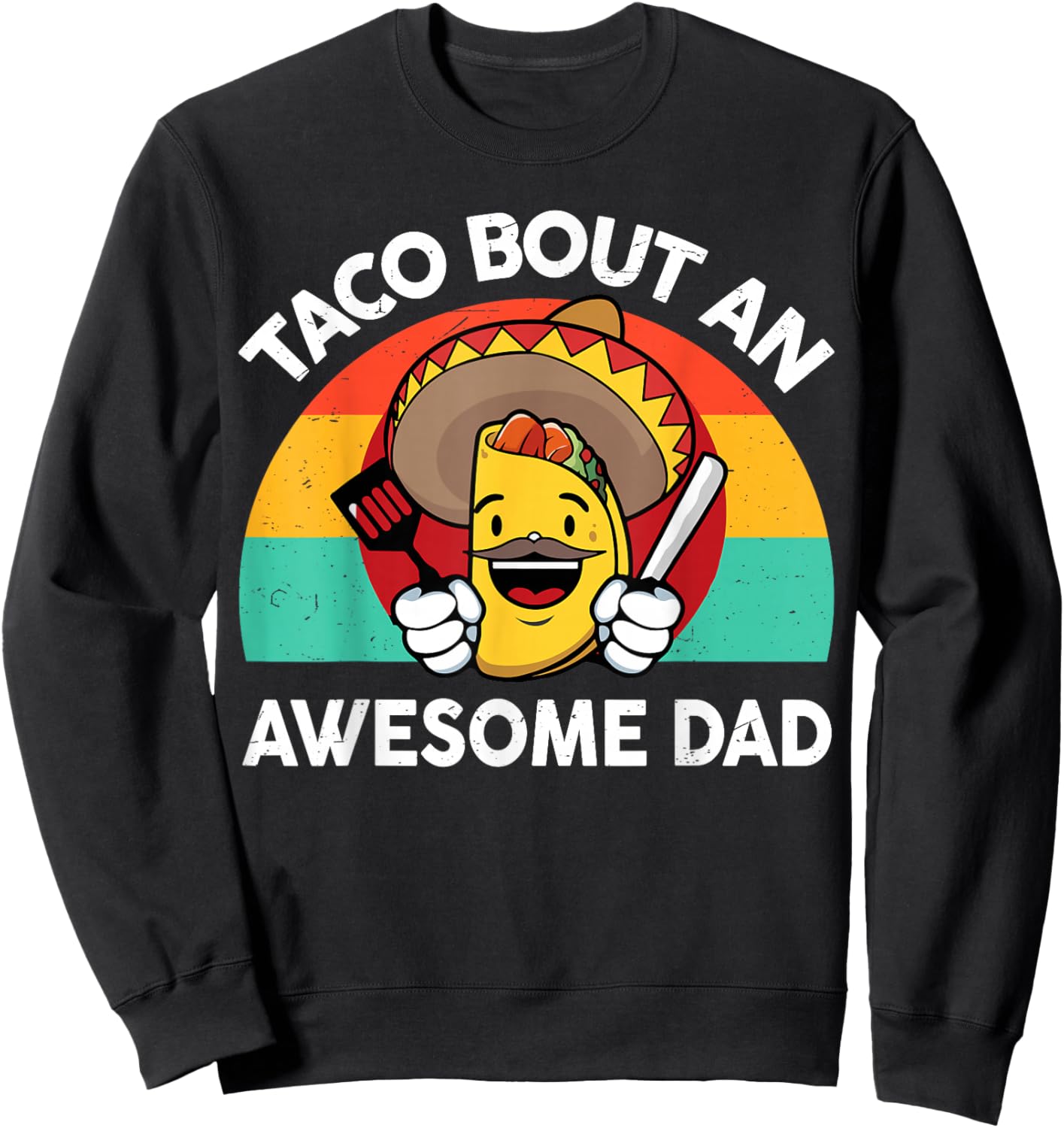 Taco Bout Awesome Dad Cinco De Mayo Funny Mexican Men Sweatshirt - Sweatshirt | Black