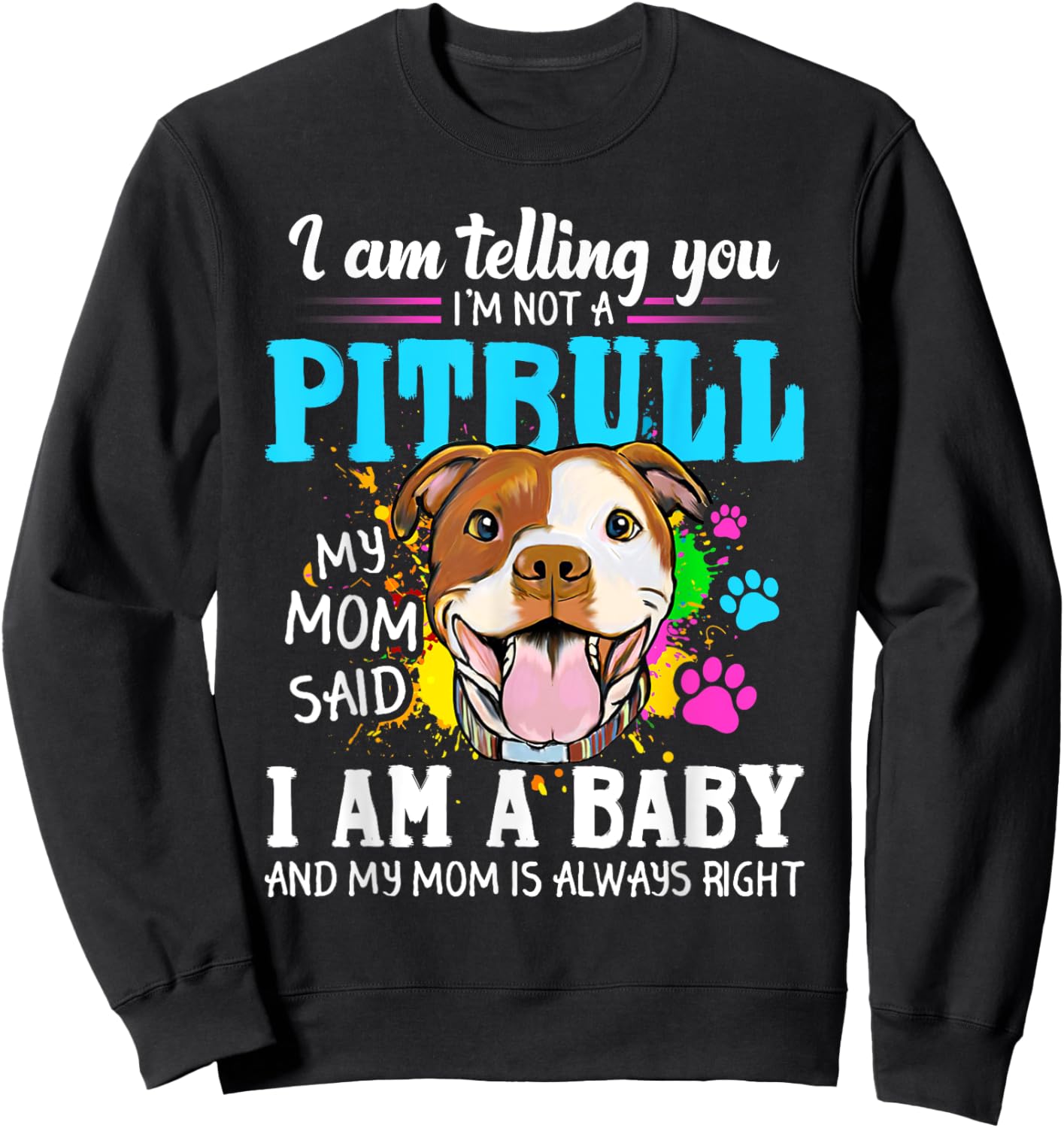 I Am Telling You I'm Not A Pitbull Dog Owners Sweatshirt - Sweatshirt | Black