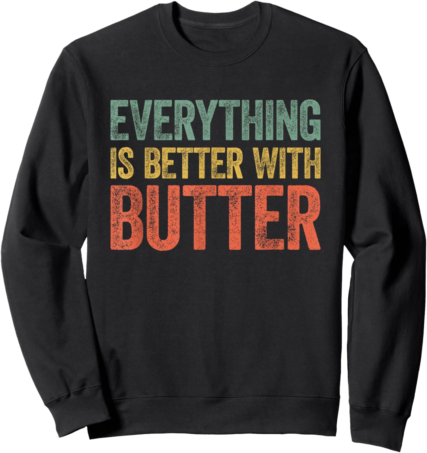 Everything Is Better With Butter Sweatshirt - Sweatshirt | Black