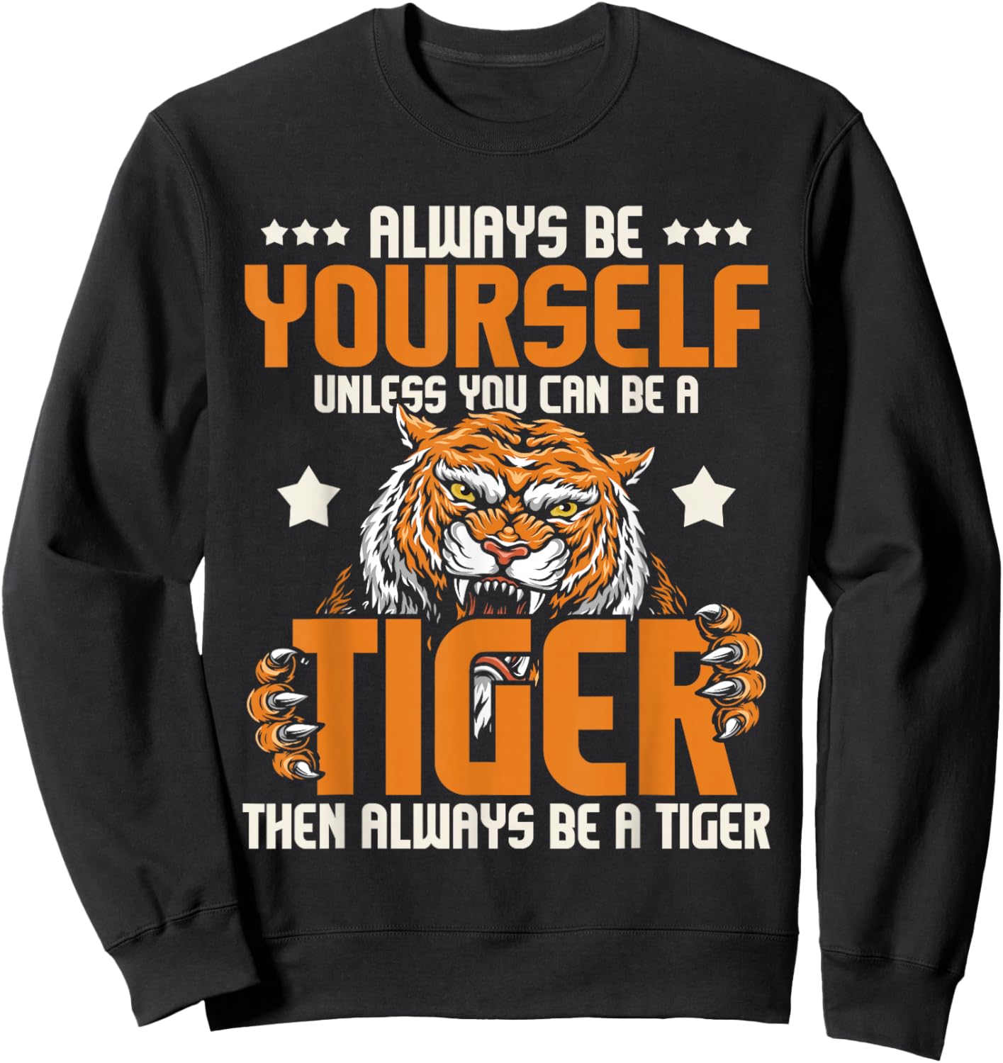 Always Be Yourself Unless You Can Be A Tiger - Zoo Lover Sweatshirt - Sweatshirt | Black