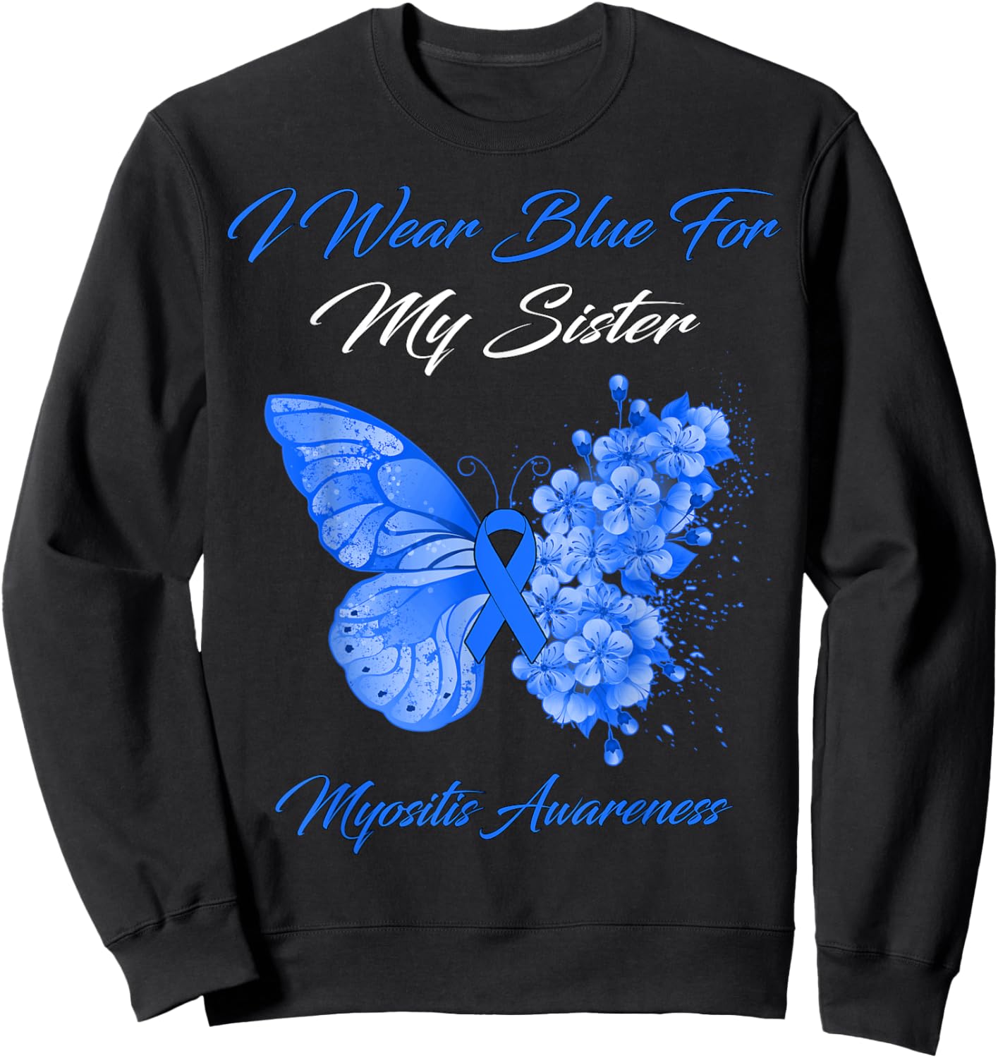 Butterfly I Wear Blue For My Sister Myositis Awareness Sweatshirt - Sweatshirt | Black