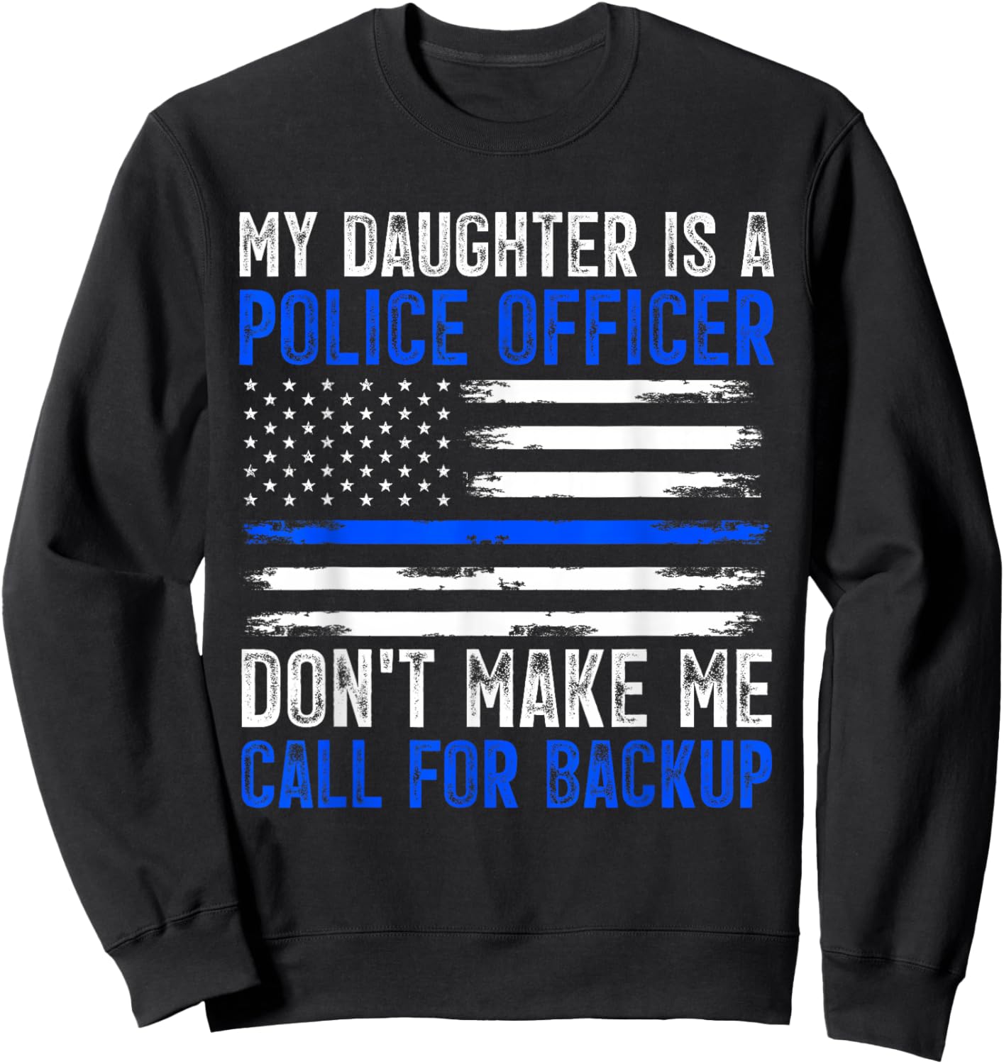 My Daughter Is A Police Officer Sweatshirt - Sweatshirt | Black