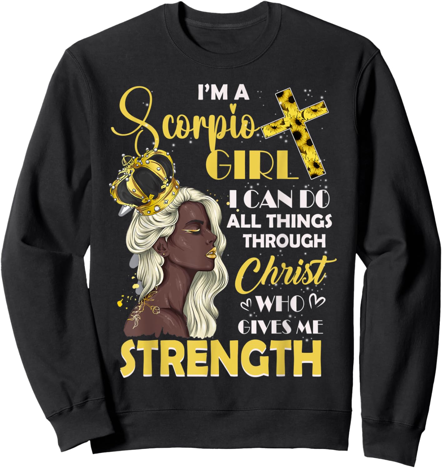 I Am A Scorpio Girl Bday I Can Do Anything Through Christ Sweatshirt - Sweatshirt | Black