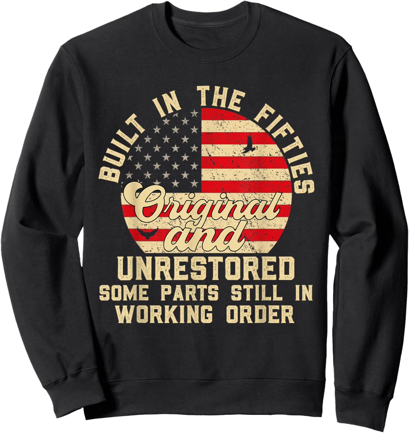 Built In The Fifties Original And Unrestored 50s Birthday Sweatshirt - Sweatshirt | Black