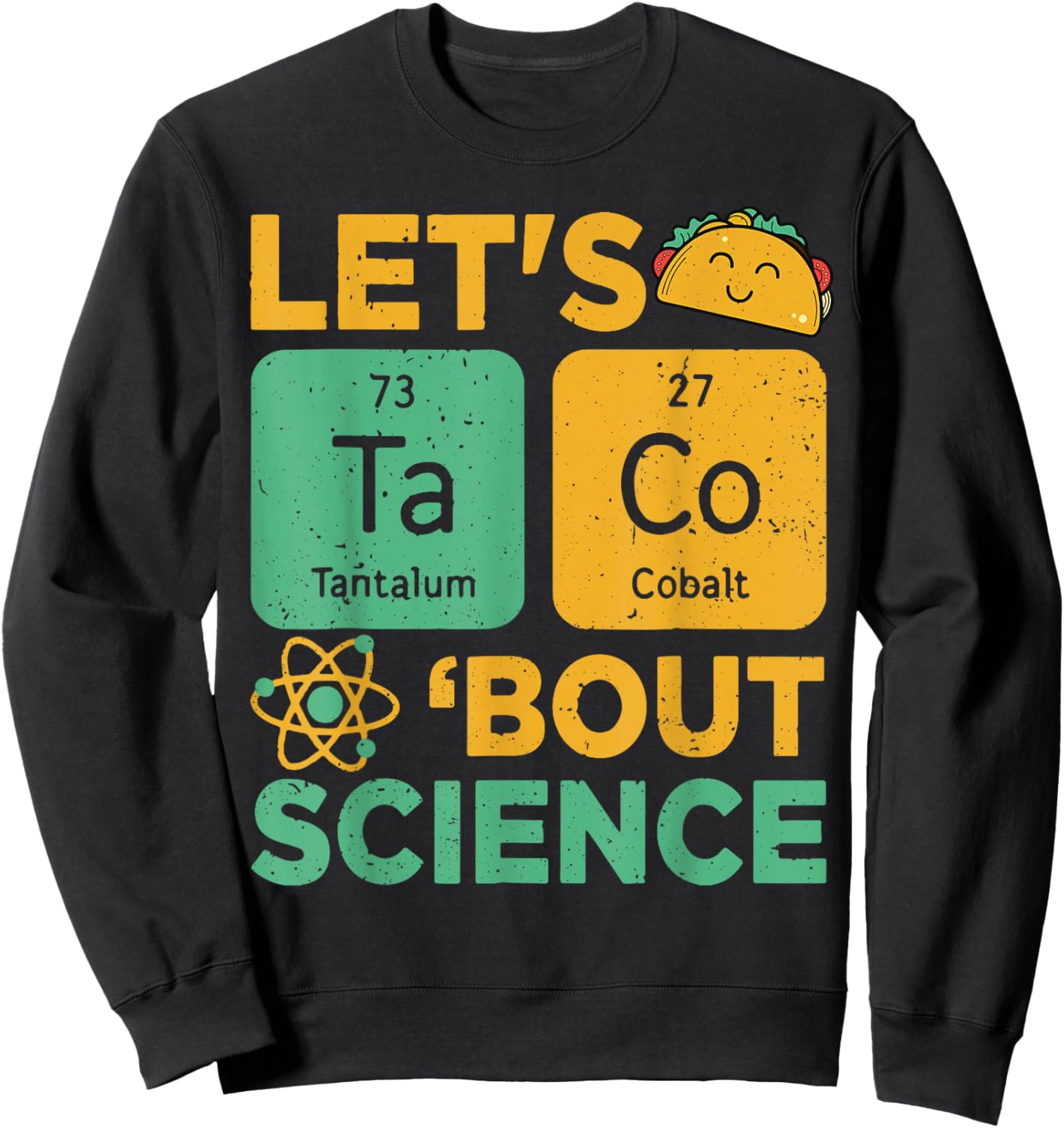 Lets Tacos Bout Science Teacher Gift Chemistry Funny Physics Sweatshirt - Sweatshirt | Black
