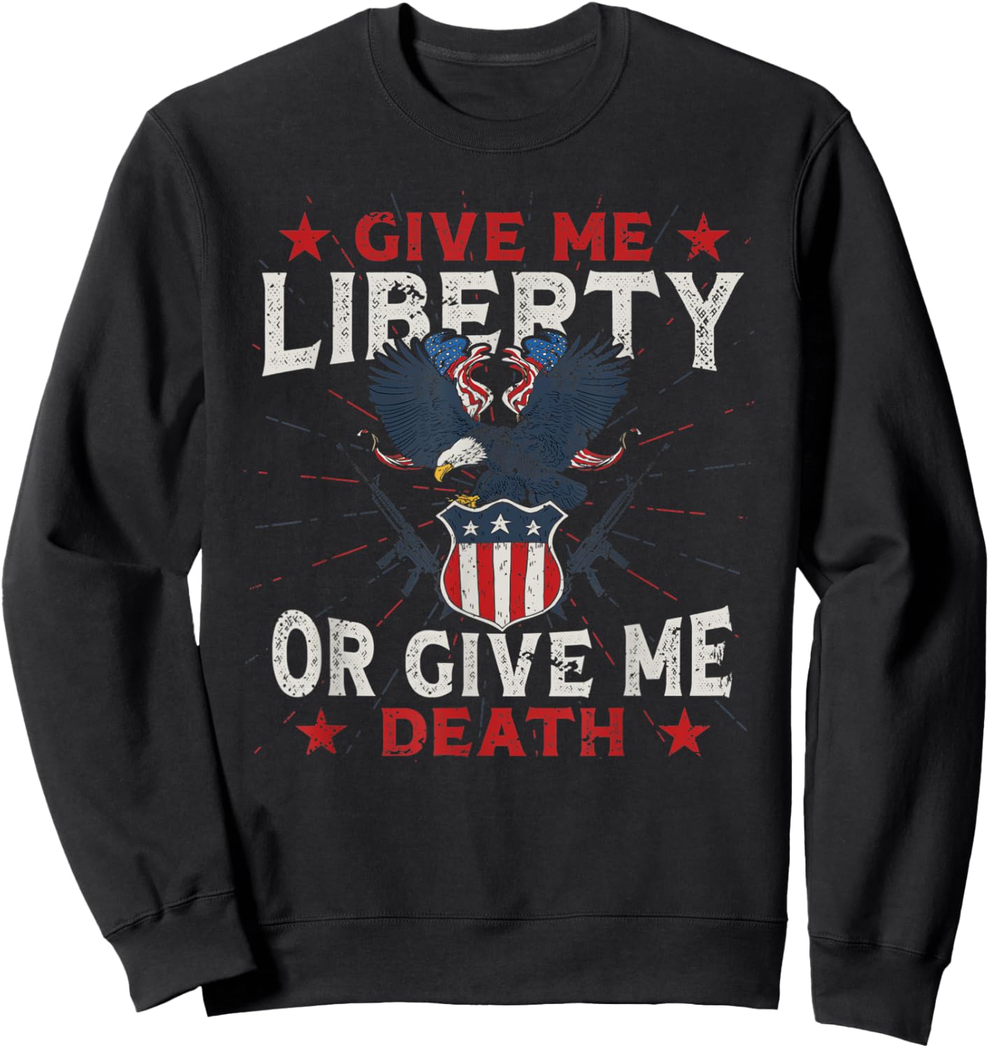 American Eagle Give Me Liberty Or Give Me Death 4th of July Women Kids Men Sweatshirt - Sweatshirt | Black