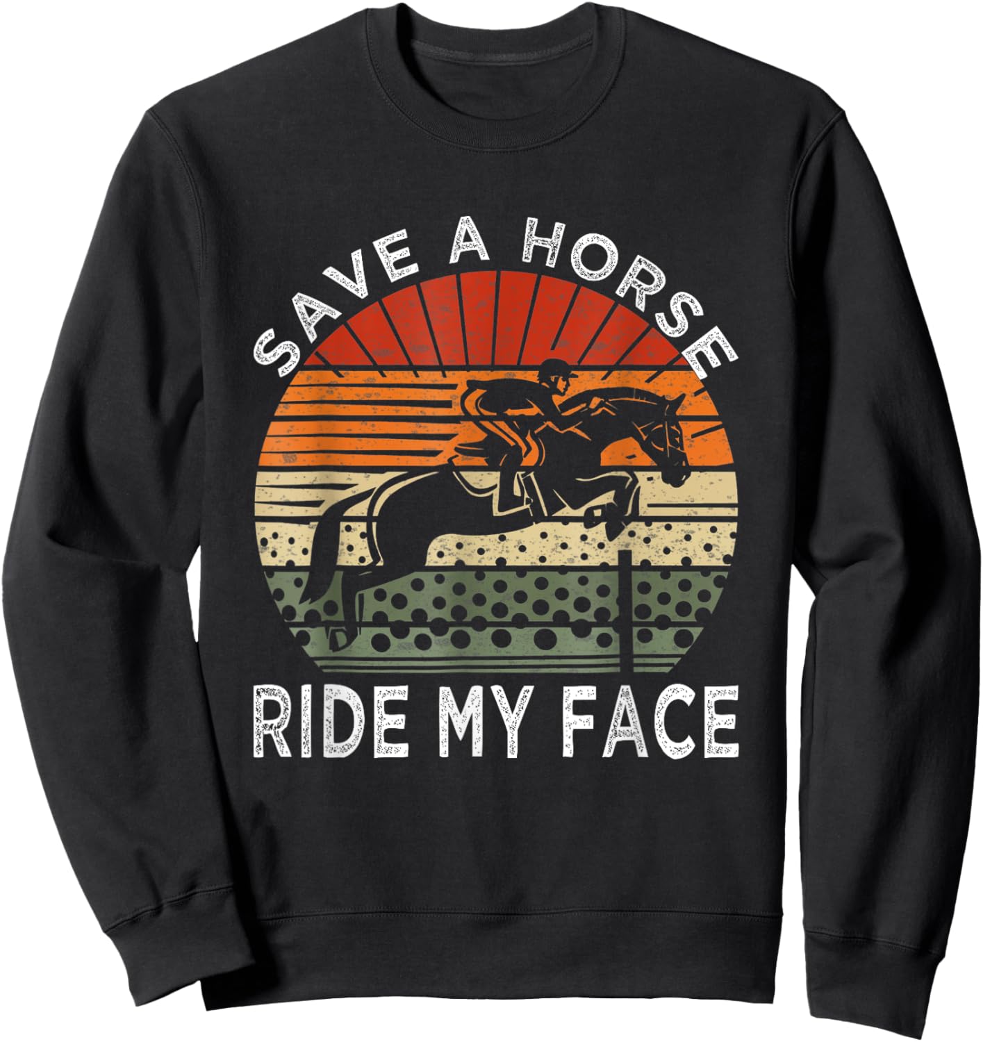 Save A Horse Ride My Face Sweatshirt - Sweatshirt | Black