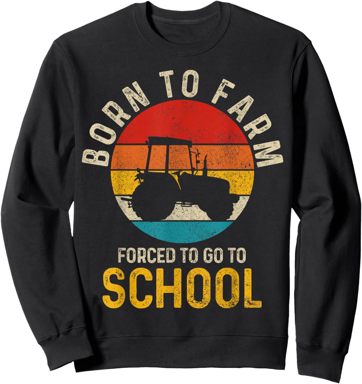 Born To Farm Forced To Go To School Farming Vintage Farmer Sweatshirt - Sweatshirt | Black