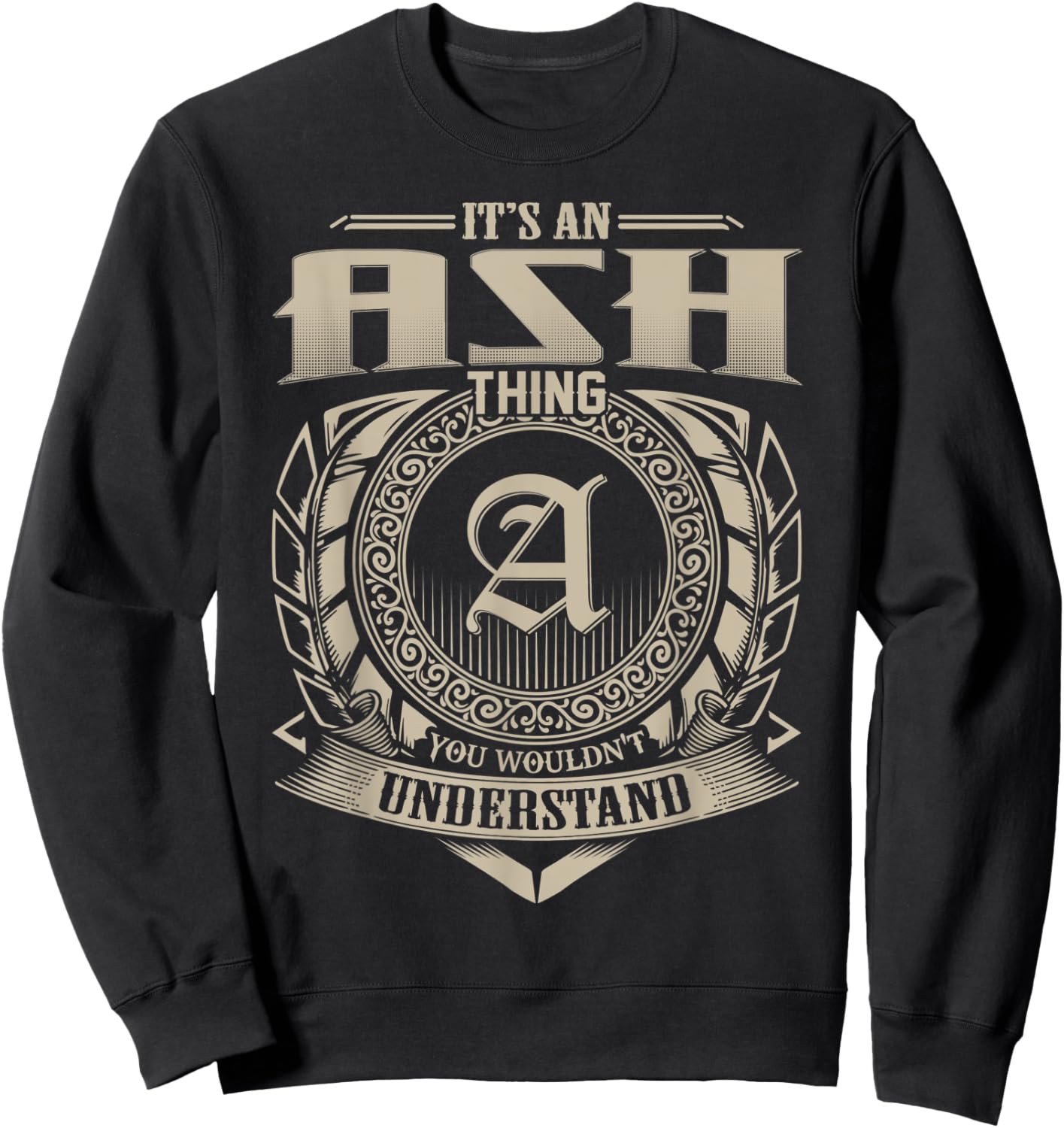 It's An ASH Thing You Wouldn't Understand Name Vintage Sweatshirt - Sweatshirt | Black